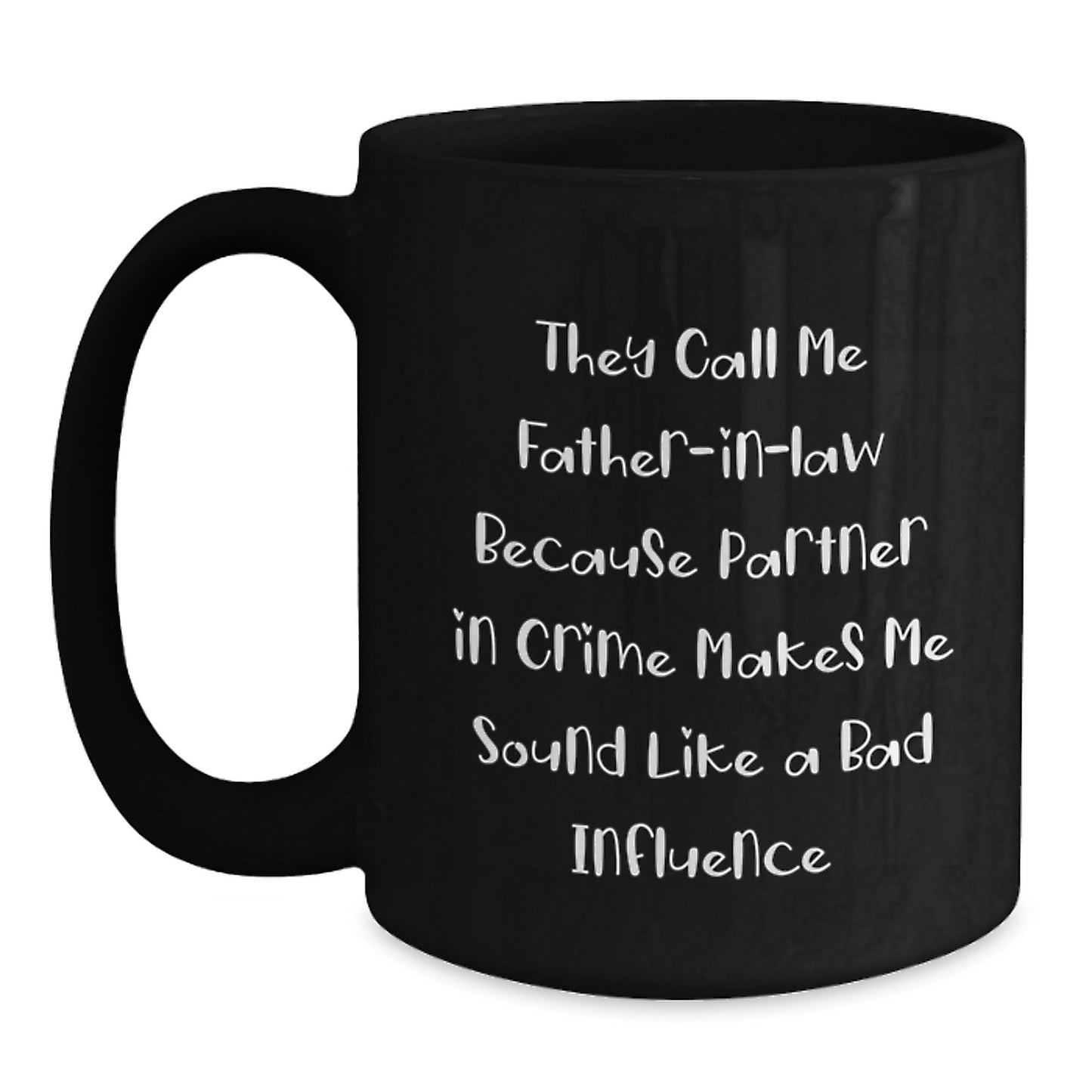 Funny Father-in-law Gifts, They Call Me Partner in Crime - Black Coffee Mug for Graduation, Father-in-law's Unique Gift from Friends, Family, or Coworkers - Main