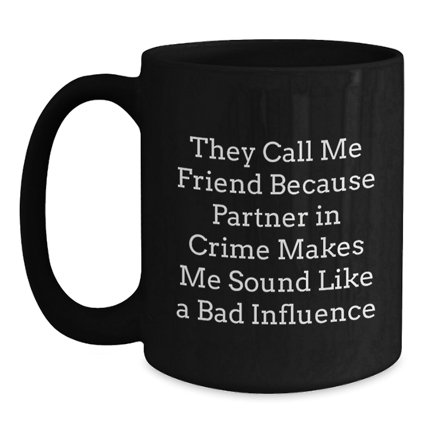 Friend's Partner in Crime Black Coffee Mug, Funny Quote Gifts for Graduation, Gifts from Friends, 11oz or 15oz Microwave Dishwasher Safe - Main