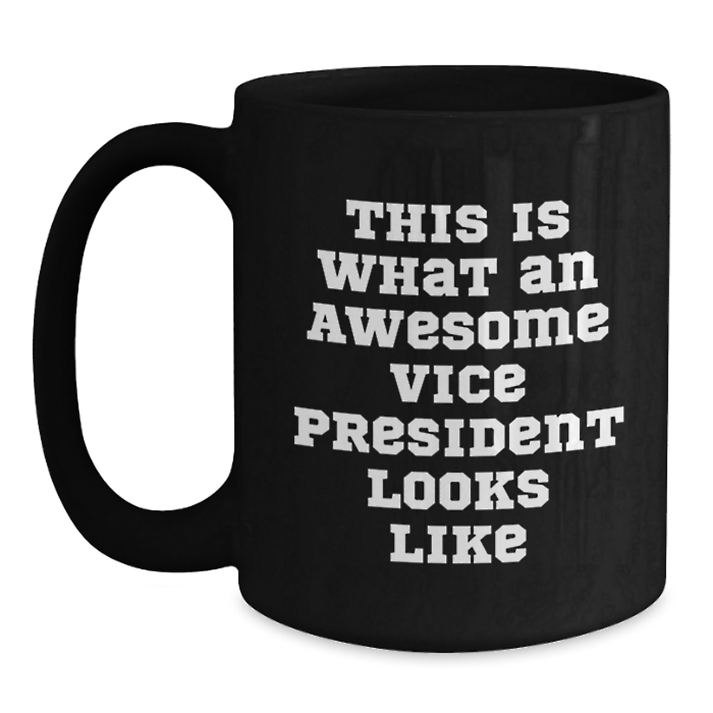 Funny Vice President Vice President Gifts, Birthday Unique Gifts from Friends to Vice President, Black Coffee Mug - 'This Is What An Awesome Vice President Looks Like' - Main