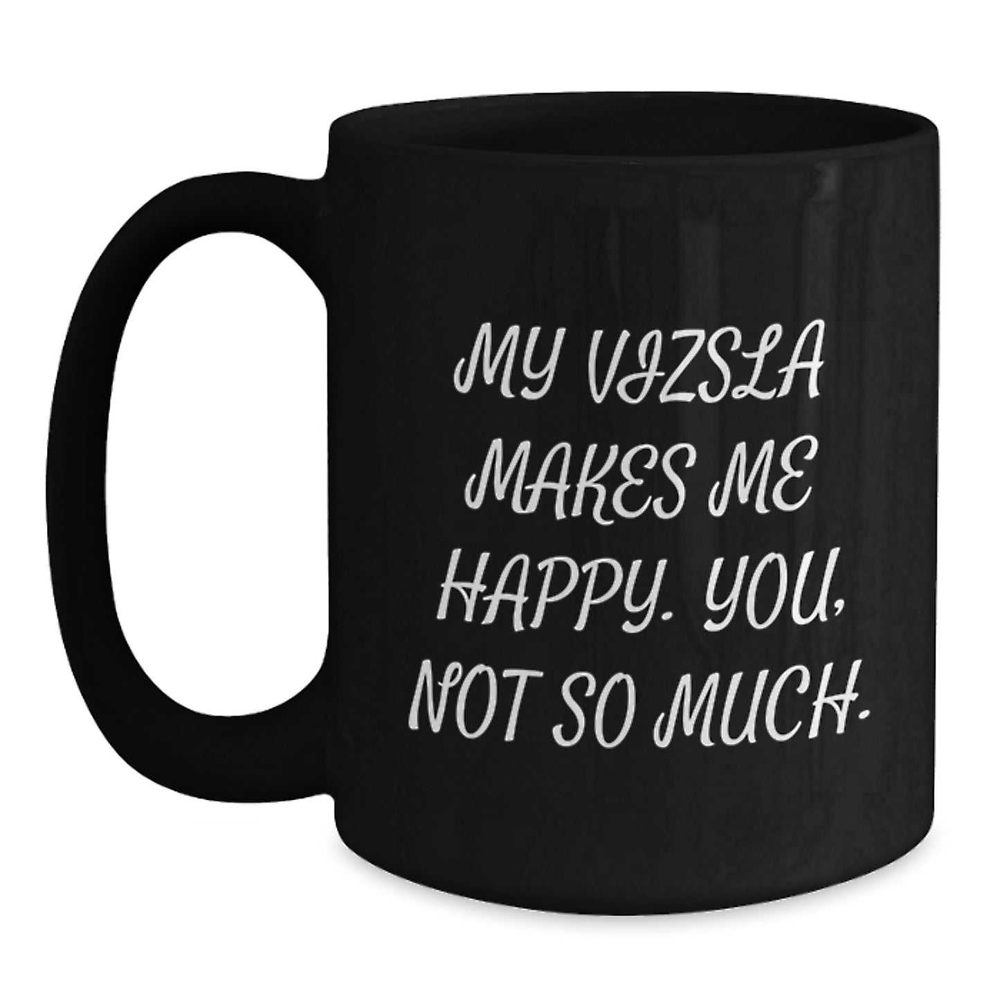 Vizsla Dog Lovers Gifts from Friends and Family, Funny Black Coffee Mug, Happy Birthday Unique Gifts for Men, Women, or Anyone - Main