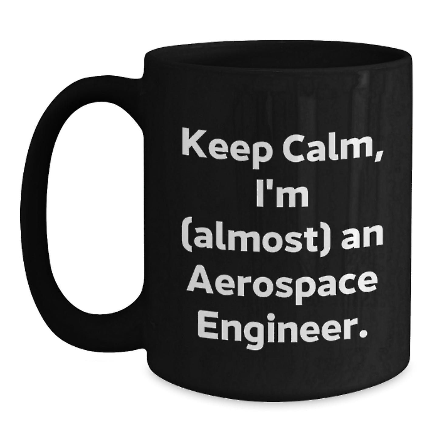 Aerospace Engineer Gifts, Keep Calm, I'm (almost) An Aerospace Engineer., Funny Graduation Gifts from Friends, Family, Coworkers, Black Coffee Mug - Main