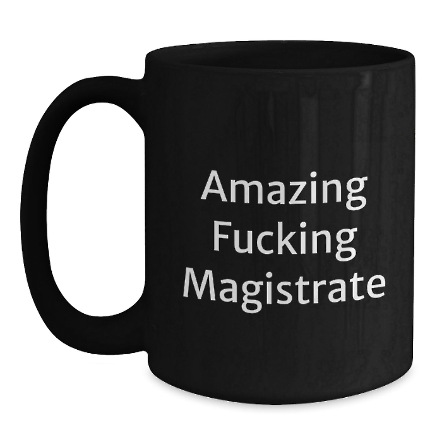 Funny Magistrate Quote Black Coffee Mug Gifts from Friends for Graduation - Main
