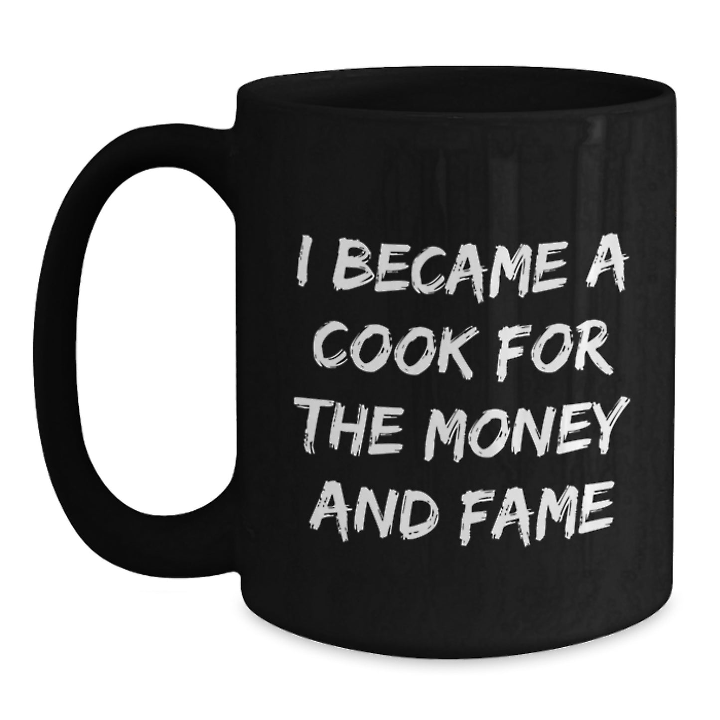 Funny Cook Gifts for Men from Family, Unique Black Coffee Mugs for Graduation, I Became A Cook For The Money And Fame Quote - Main