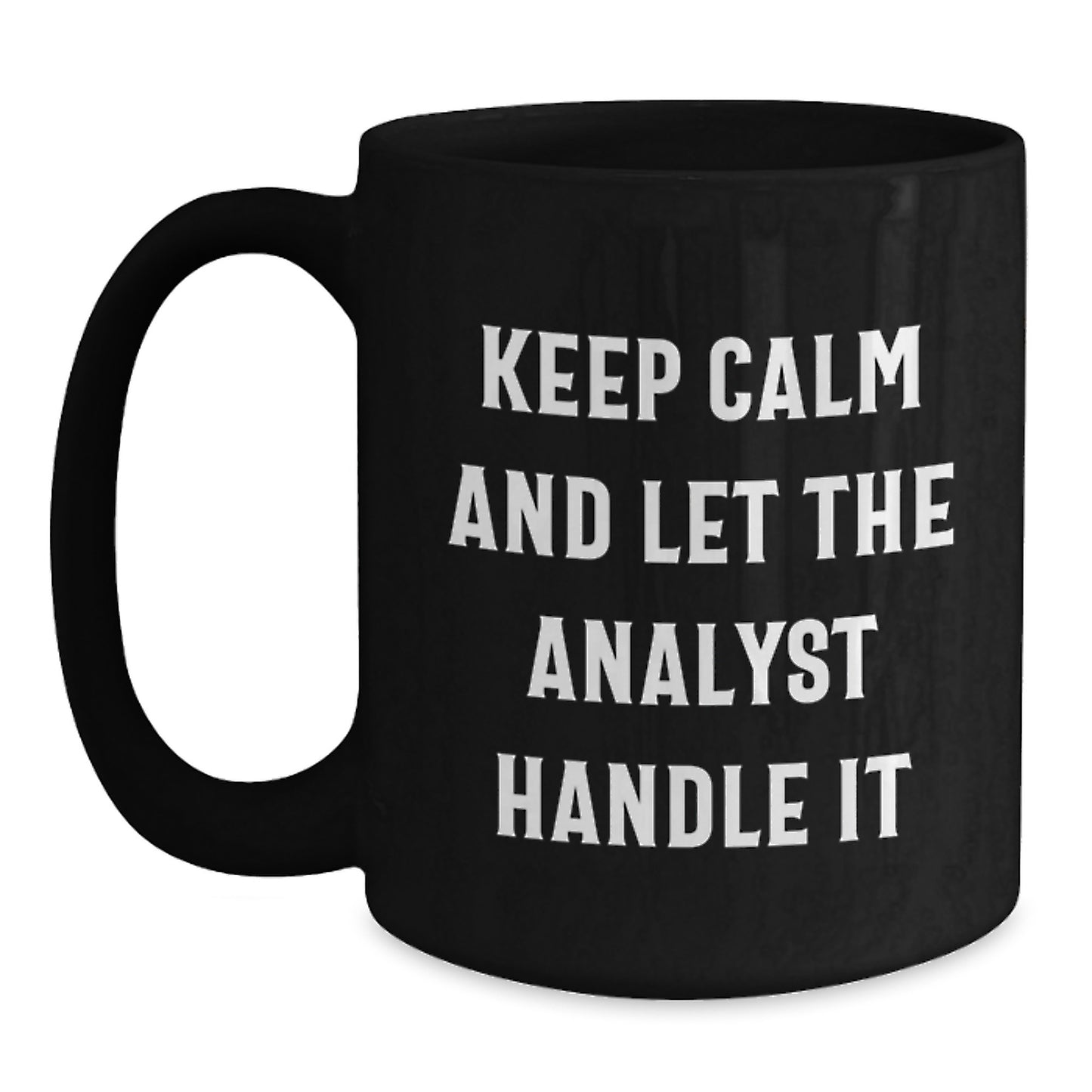 Funny Analyst Gifts for Men and Women from Coworkers, Friends, or Family - 'Keep Calm And Let The Analyst Handle It' Black Coffee Mug, Graduation Unique Gifts - Main