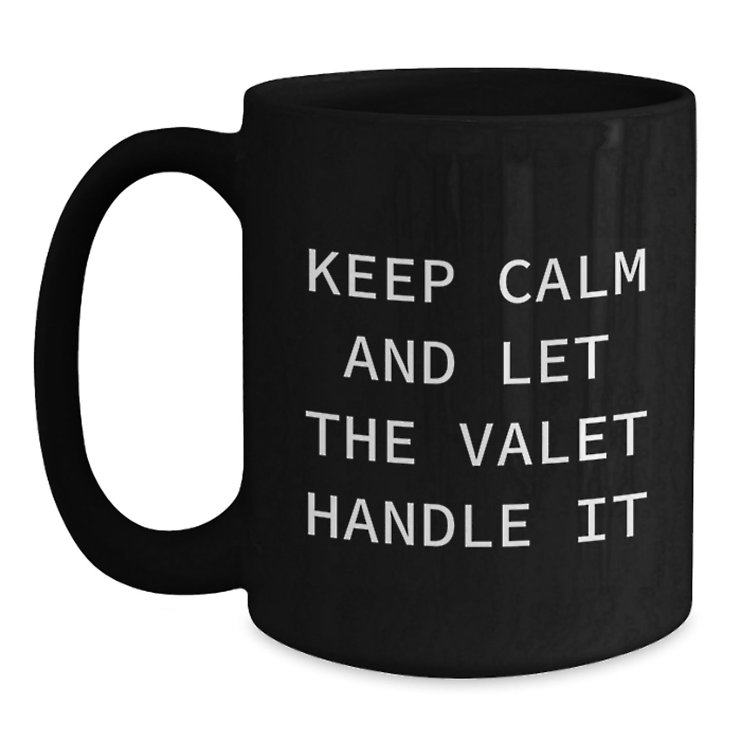 Valet Gifts for Graduation, Funny 'Keep Calm And Let The Valet Handle It' Black Coffee Mug, Gifts from Men for Valet, Gifts for Valet - Main