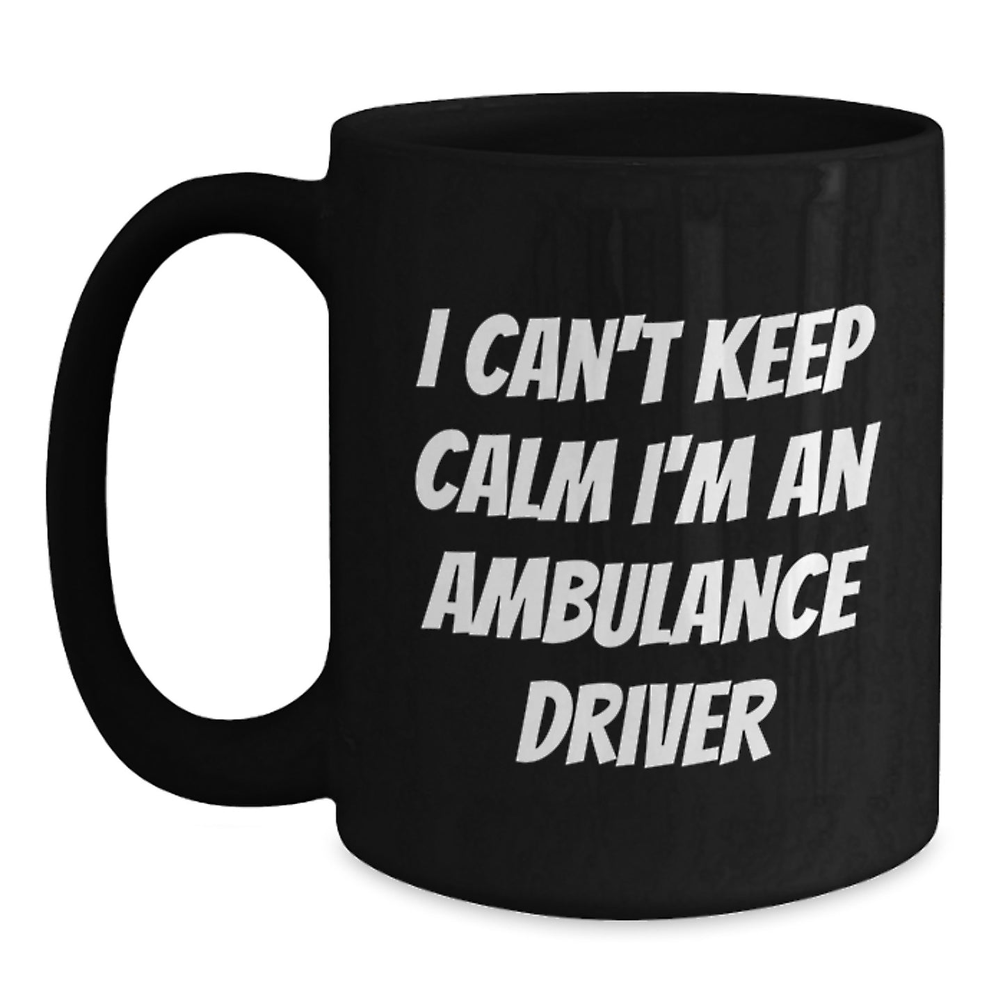 Ambulance Driver Humor Gifts from Friends and Family for Graduation Unique Ambulance Driver Black Coffee Mugs, 'I Can't Keep Calm I'm An Ambulance Driver' Funny Quote - Main