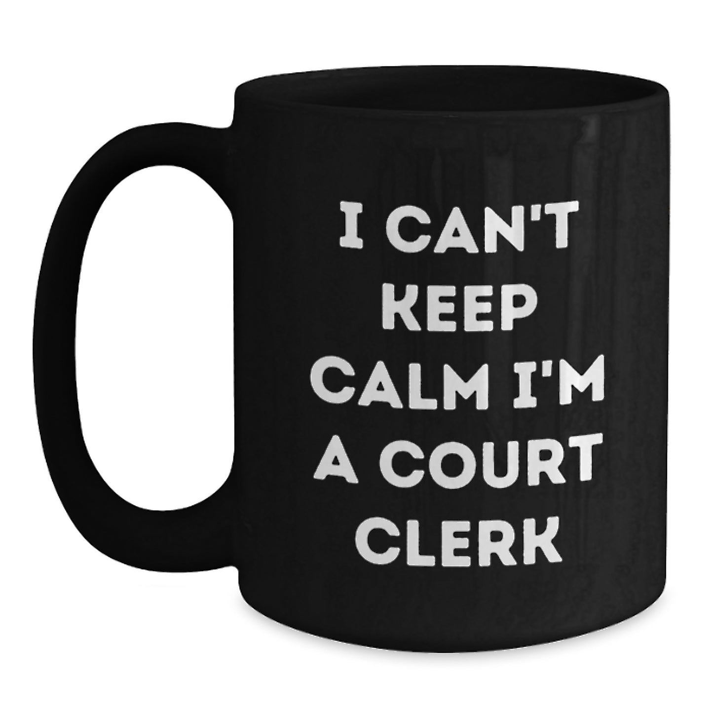 Funny Court Clerk Gifts, I Can't Keep Calm I'm A Court Clerk, Black Coffee Mug, Birthday Unique Gifts from Friends and Family to Court Clerks - Main