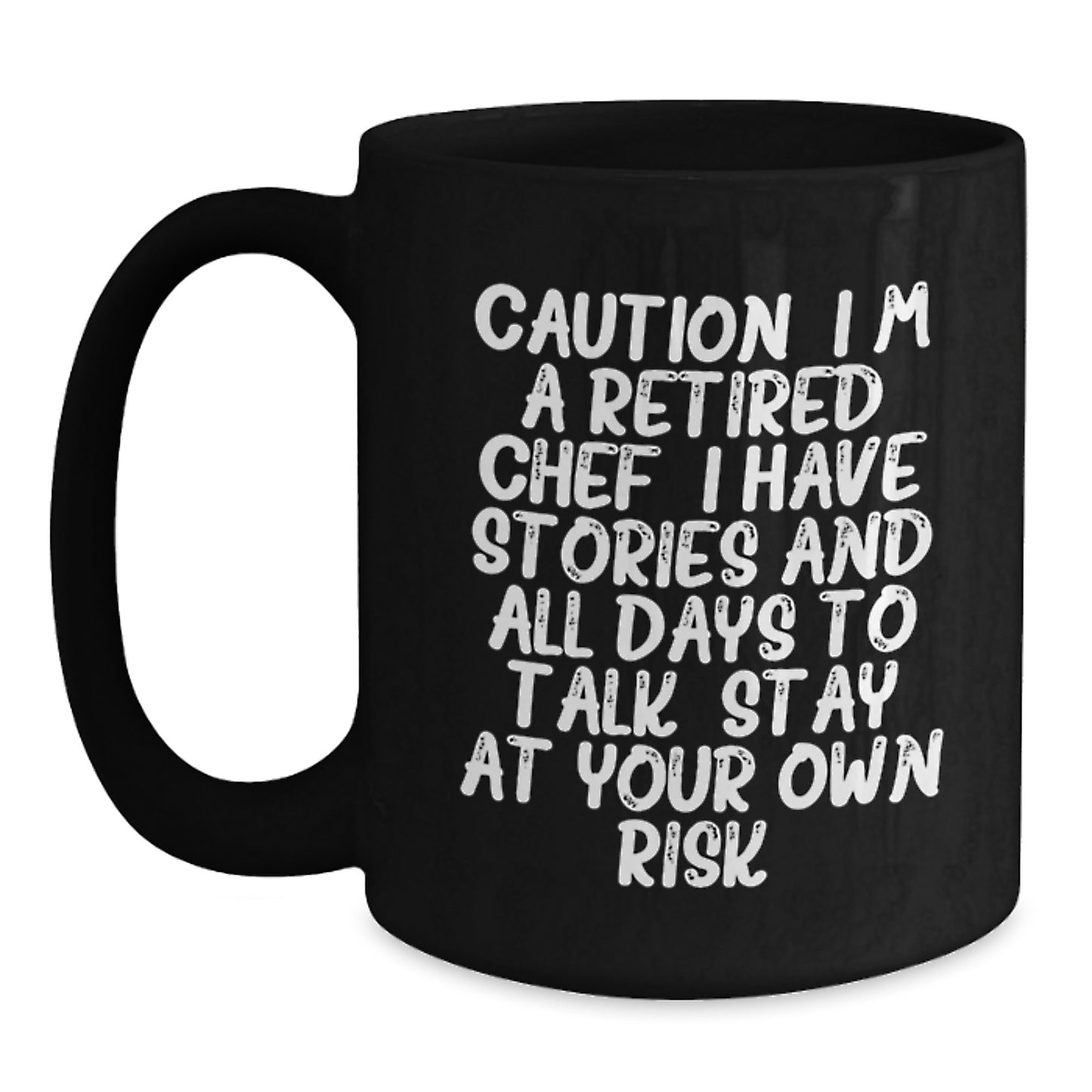 Funny Chef Gifts from Men - Retired Chef Quote Black Coffee Mug for Birthday, 'Caution: I'm A Retired Chef... Stay At Your Own Risk!' - 11oz or 15oz Ceramic Mug - Main