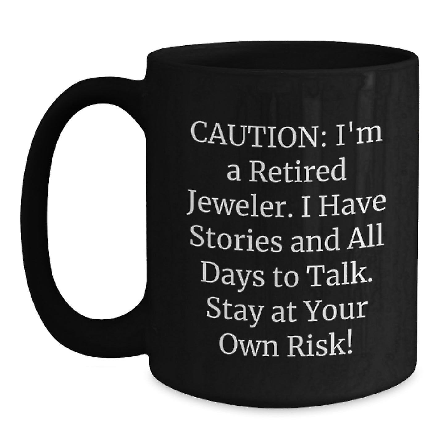 Jeweler's Humorous Gift from Friends for a Birthday: 'Caution: I'm A Retired Jeweler...' Black Coffee Mug - Main