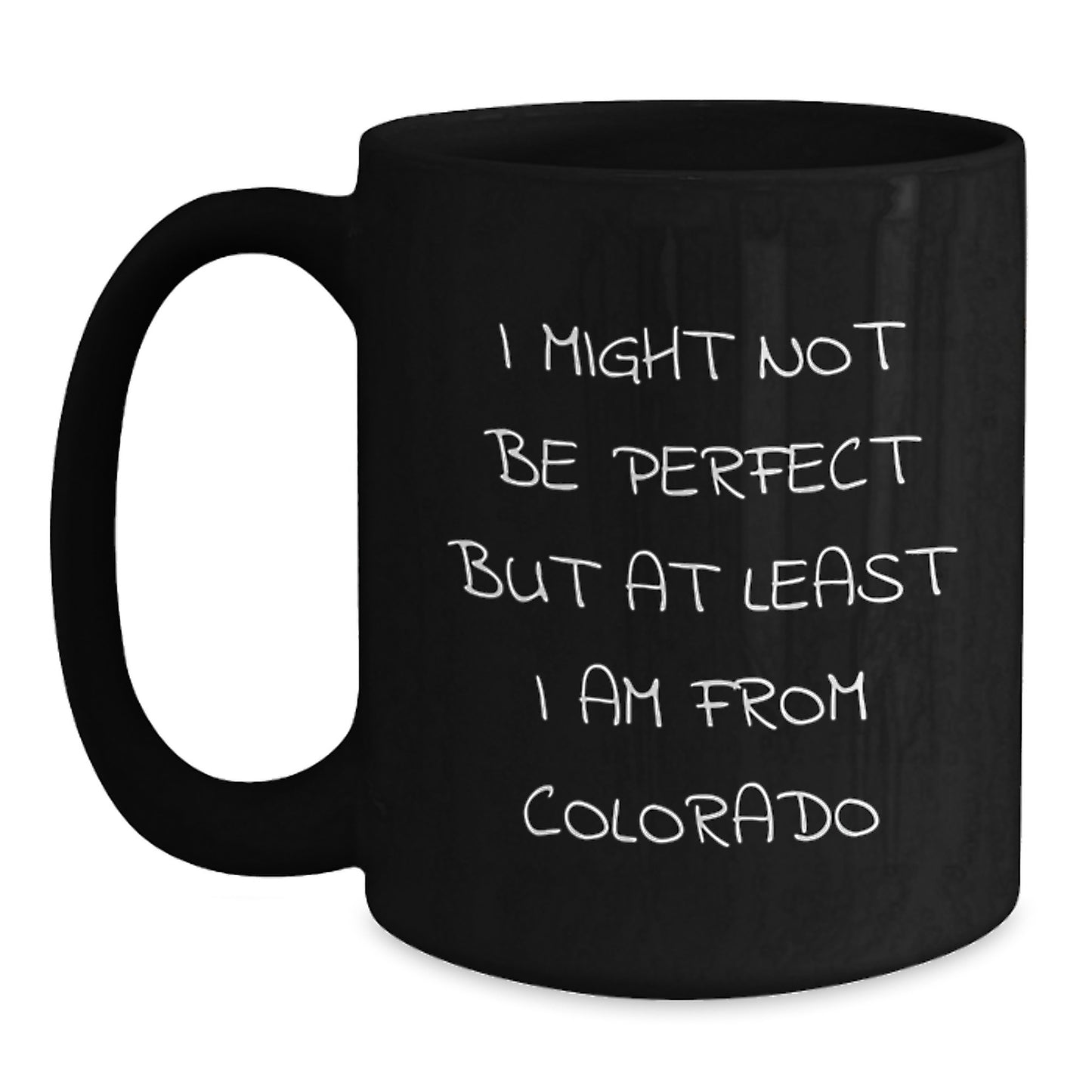 Colorado Proud Funny Black Coffee Mug, I Might Not Be Perfect But At Least I Am From Colorado Gifts for Men Women Friends Family, Birthday Unique Gifts from Mom Dad Friends - Main