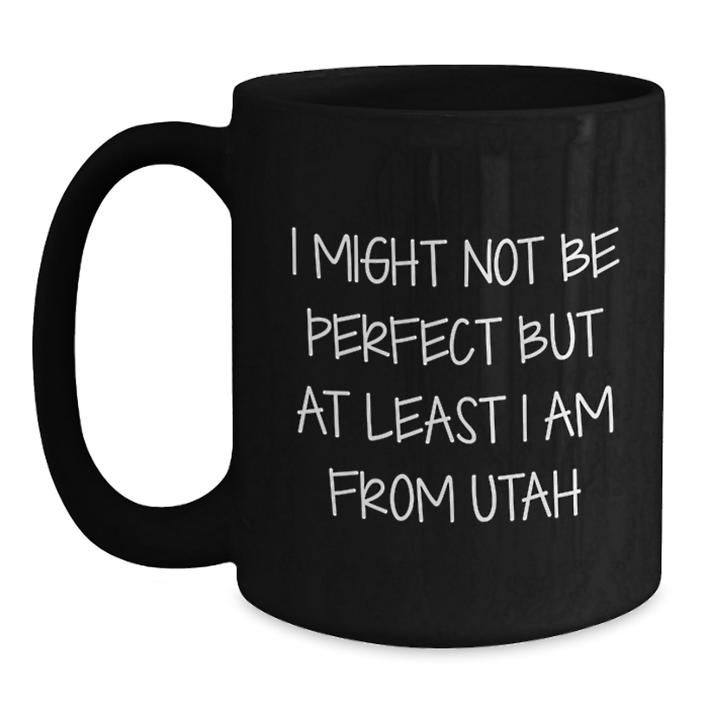 Funny Utah Gifts, Black Coffee Mug, 'I Might Not Be Perfect But At Least I Am From Utah' Quote, Birthday Unique Gifts from Friends to Family - Main