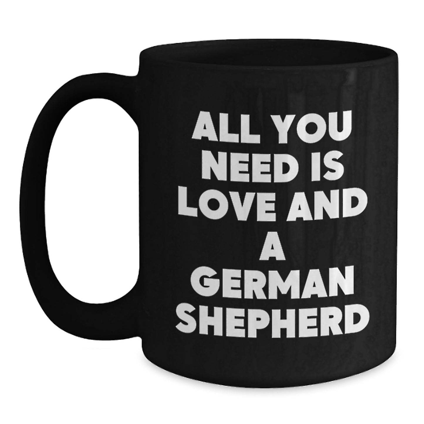 German Shepherd Dog Lovers Funny Quote Birthday Unique Gifts from Friends and Family for Men and Women, Black Coffee Mug, 11oz and 15oz Options - Main