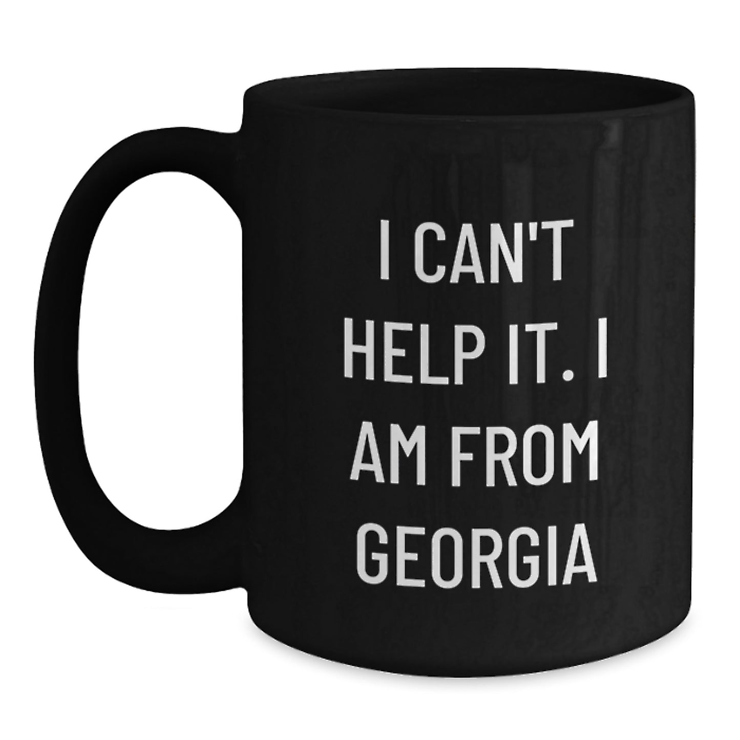 Georgia Proud Gifts from Friends, Black Coffee Mug for Birthday, 'I Can't Help It. I Am From Georgia' Funny Quote - Main