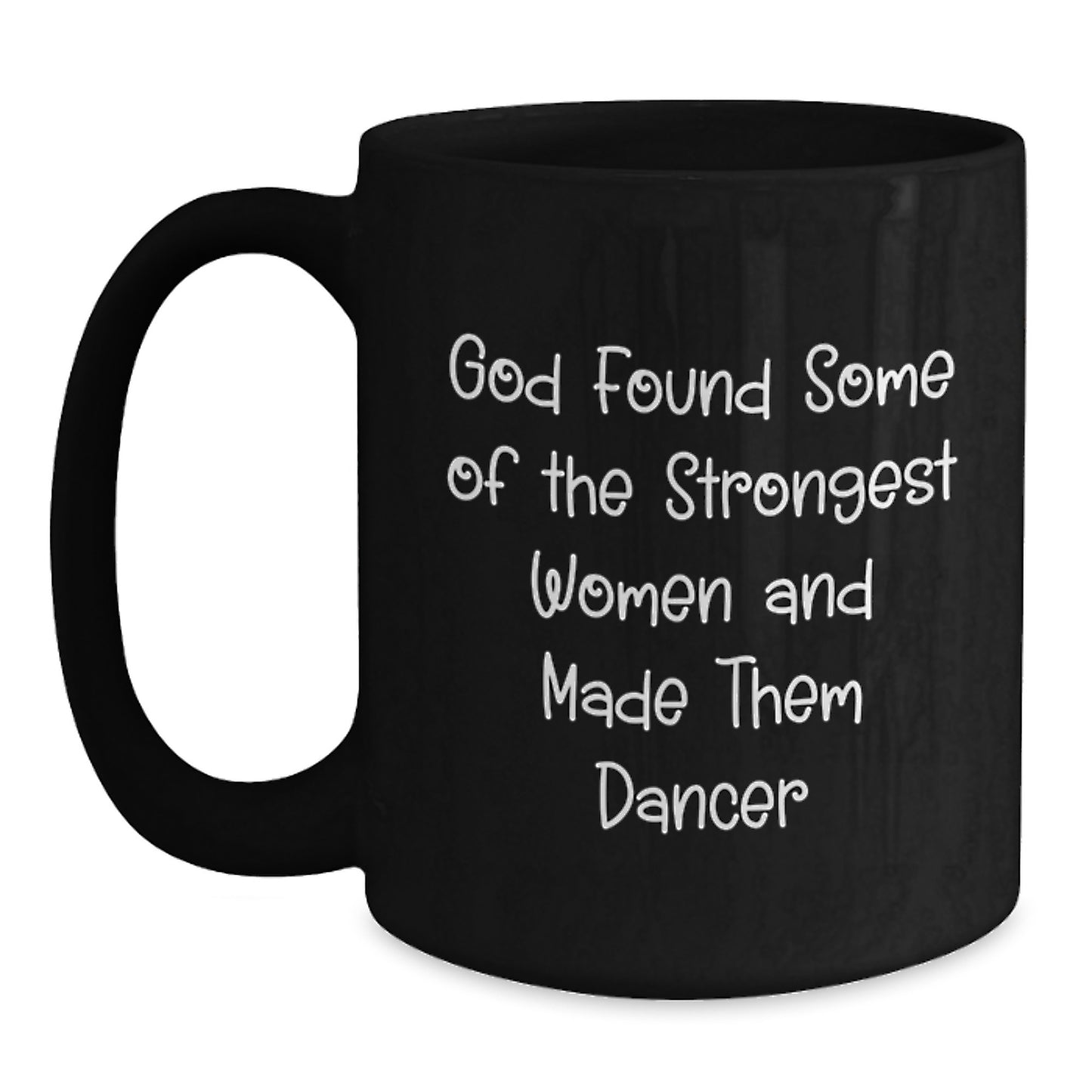 Inspirational Dancer Gifts for Her, Funny Coffee Mug with God's Quote, 11oz or 15oz, Microwave and Dishwasher Safe, Gifts from Women to Dancer Friends, Unique Graduation Gifts - Main