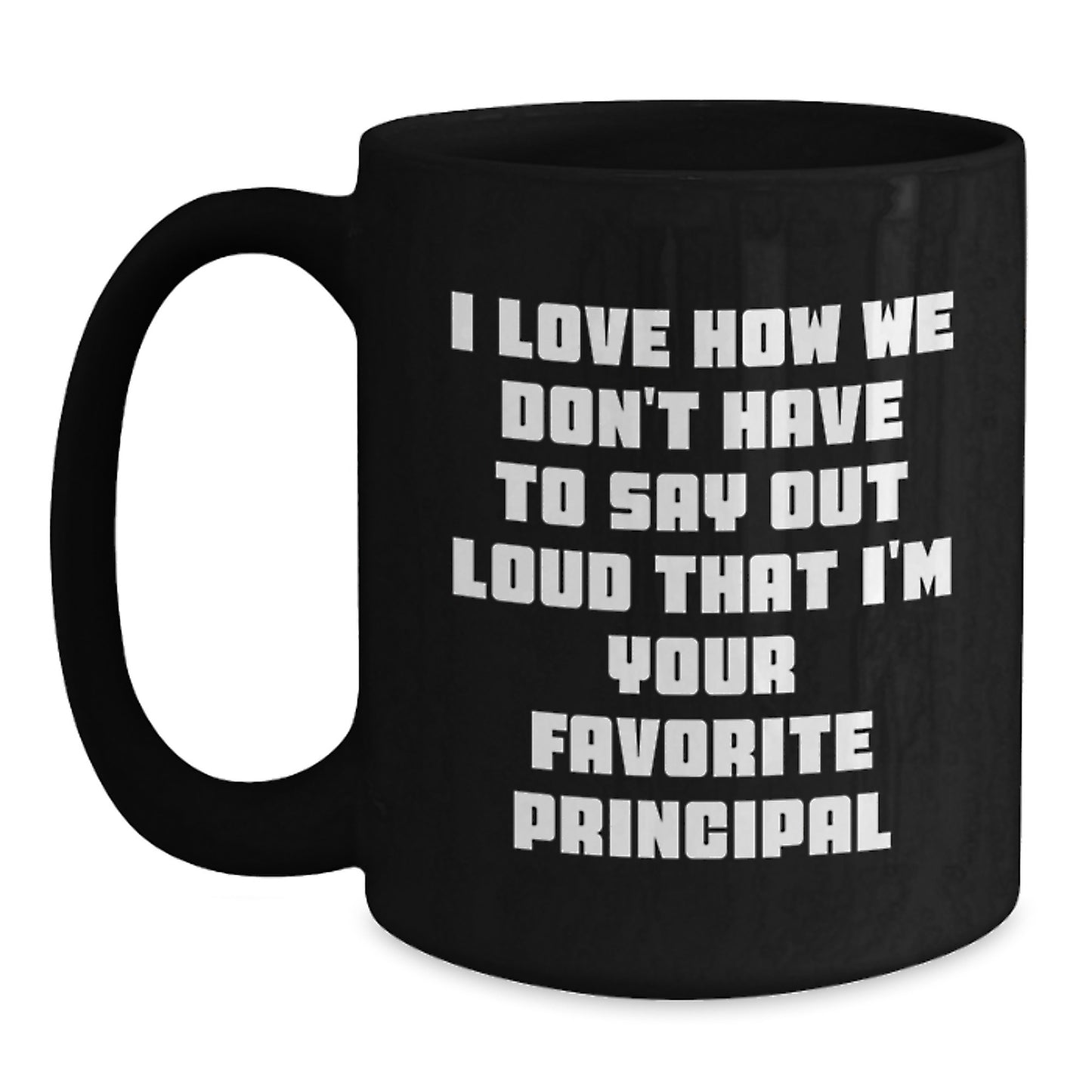 Funny Principal Gifts from Men - 'I Love How We Don't Have To Say Out Loud' Black Coffee Mug, Graduation Unique Gifts for Favorite Principal - Main