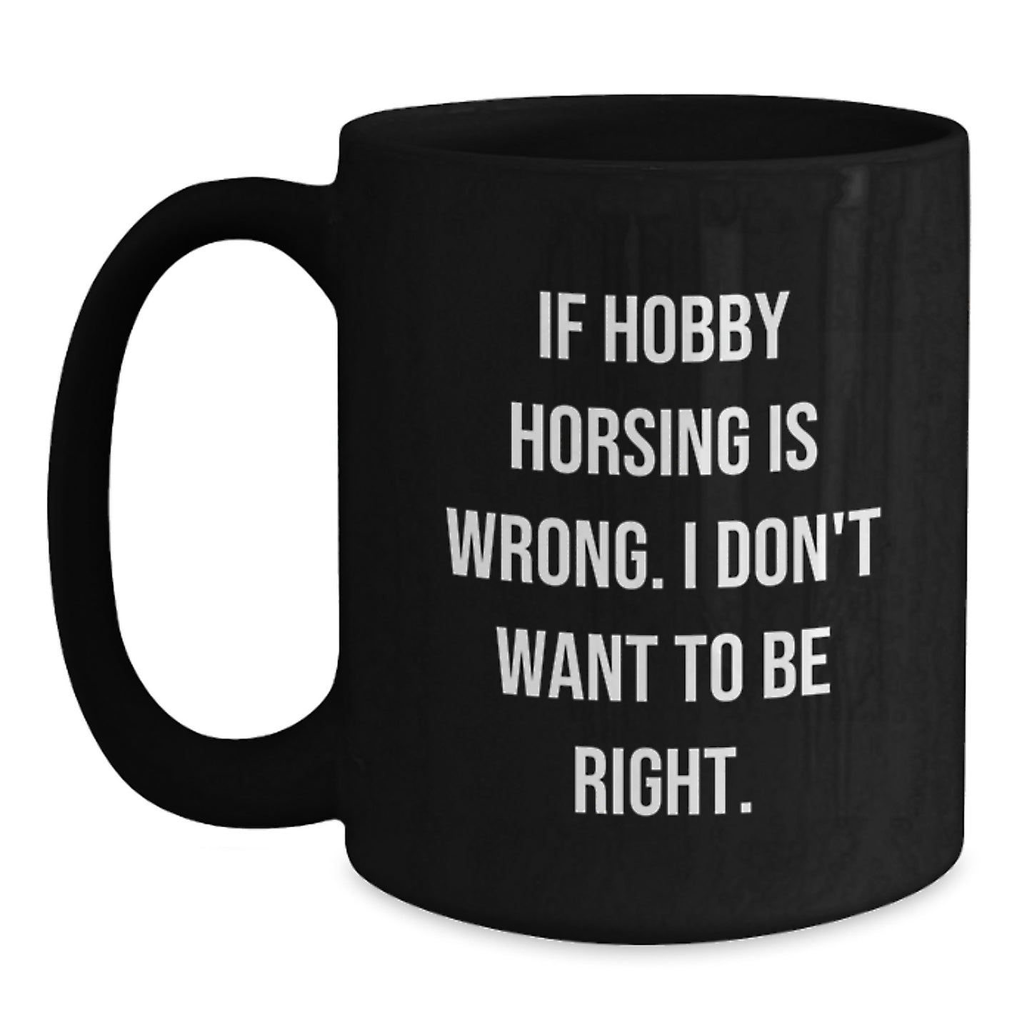 Hobby Horsing Humor Gifts from Friends for Men, Women, and Family - Funny Quote Black Coffee Mug, Birthday Unique Gifts - Main