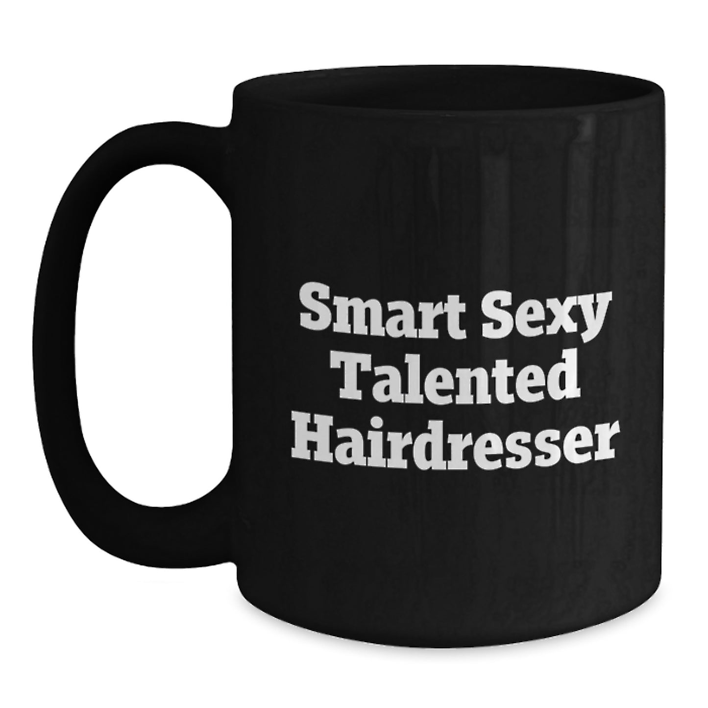 Funny Hairdresser Gifts from Women to Women - Smart Sexy Talented Quote on Black 11oz or 15oz Coffee Mug for Birthday - Main