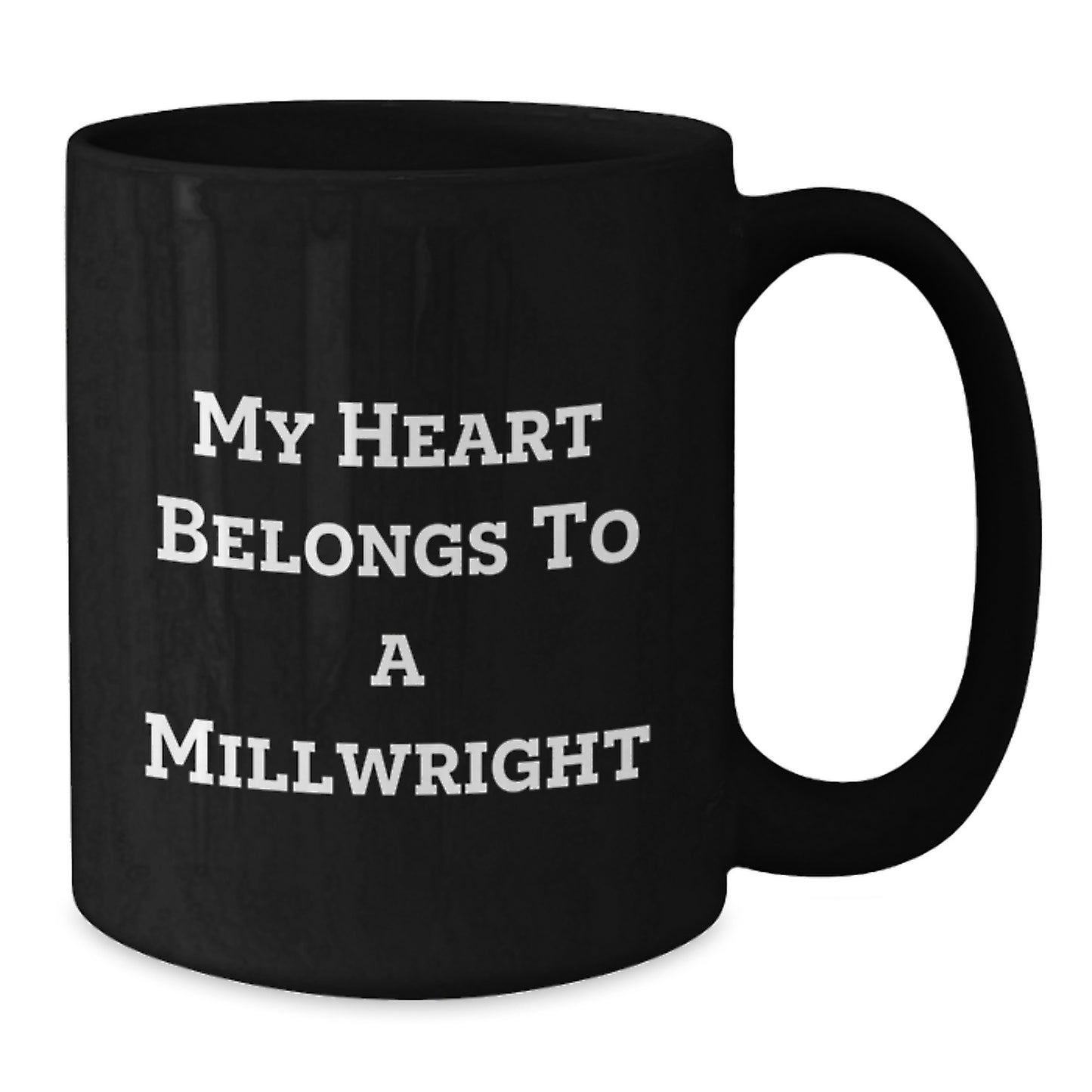 Funny Millwright Gifts, My Heart Belongs To A Millwright, Black Coffee Mug, Graduation Unique Gifts from Friends to Family - Additional