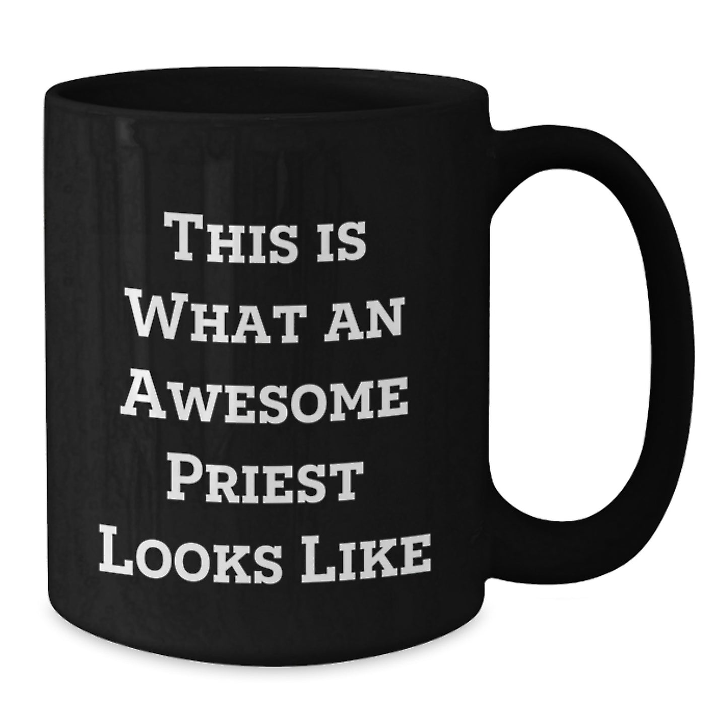 Funny Gifts from Friends for Awesome Priests on Graduation, Black Coffee Mug with Inspirational Quote 'This Is What An Awesome Priest Looks Like' - Additional