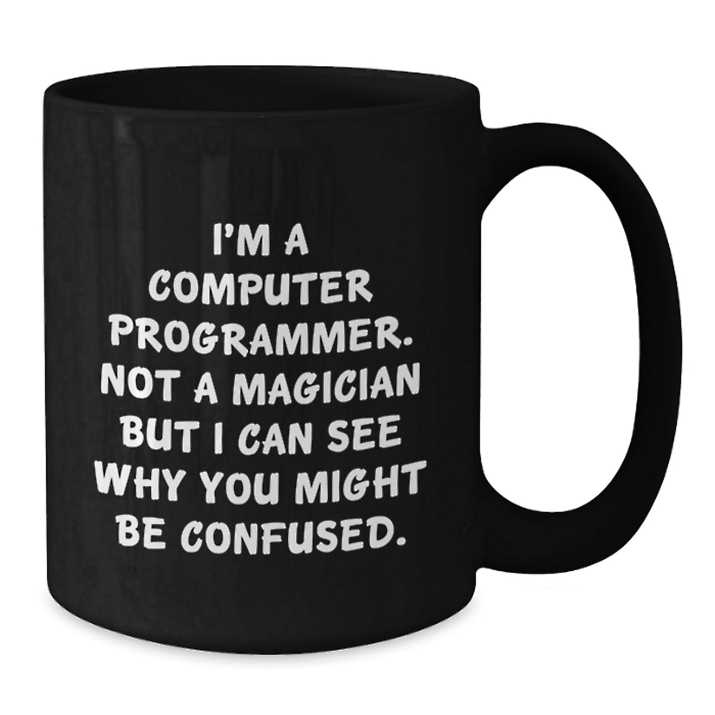 Funny Computer Programmer Gifts for Him from Friends, Graduation Unique Gifts for Men with Quote 'I'm A Computer Programmer. Not A Magician But I Can See Why You Might Be Confused.' Black Coffee Mug - Additional