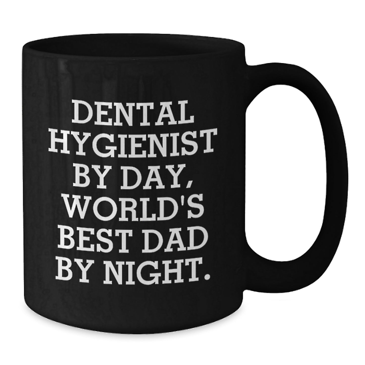 Dental Hygienist Gifts for Men, Funny Quote Black Coffee Mug, Graduation Unique Gifts from Dad, 'Dental Hygienist By Day, World's Best Dad By Night.' - Additional