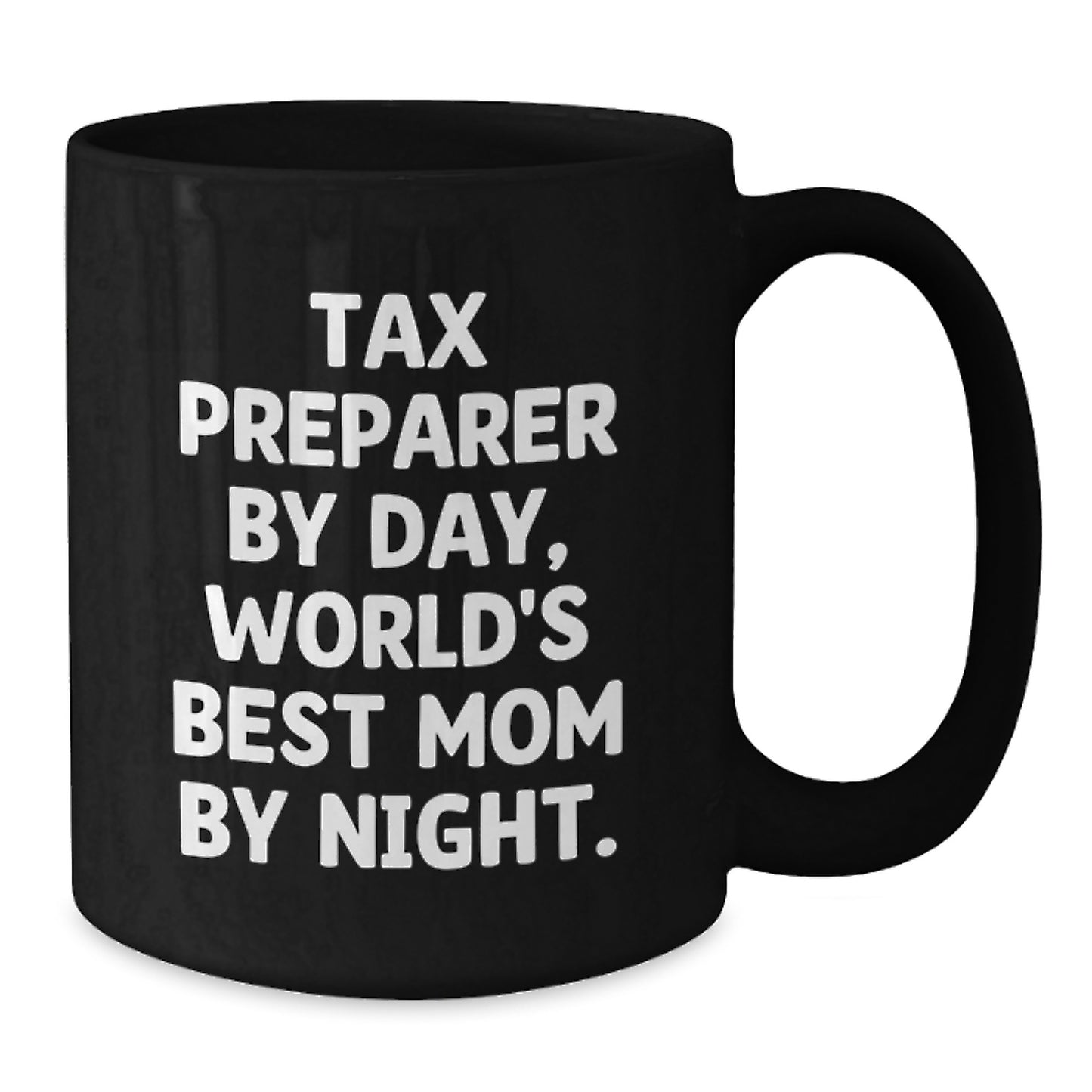 Tax Preparer Humor Black Coffee Mugs Gifts from Mom for Tax Preparer By Day World's Best Mom By Night Graduation Unique Gifts - Additional