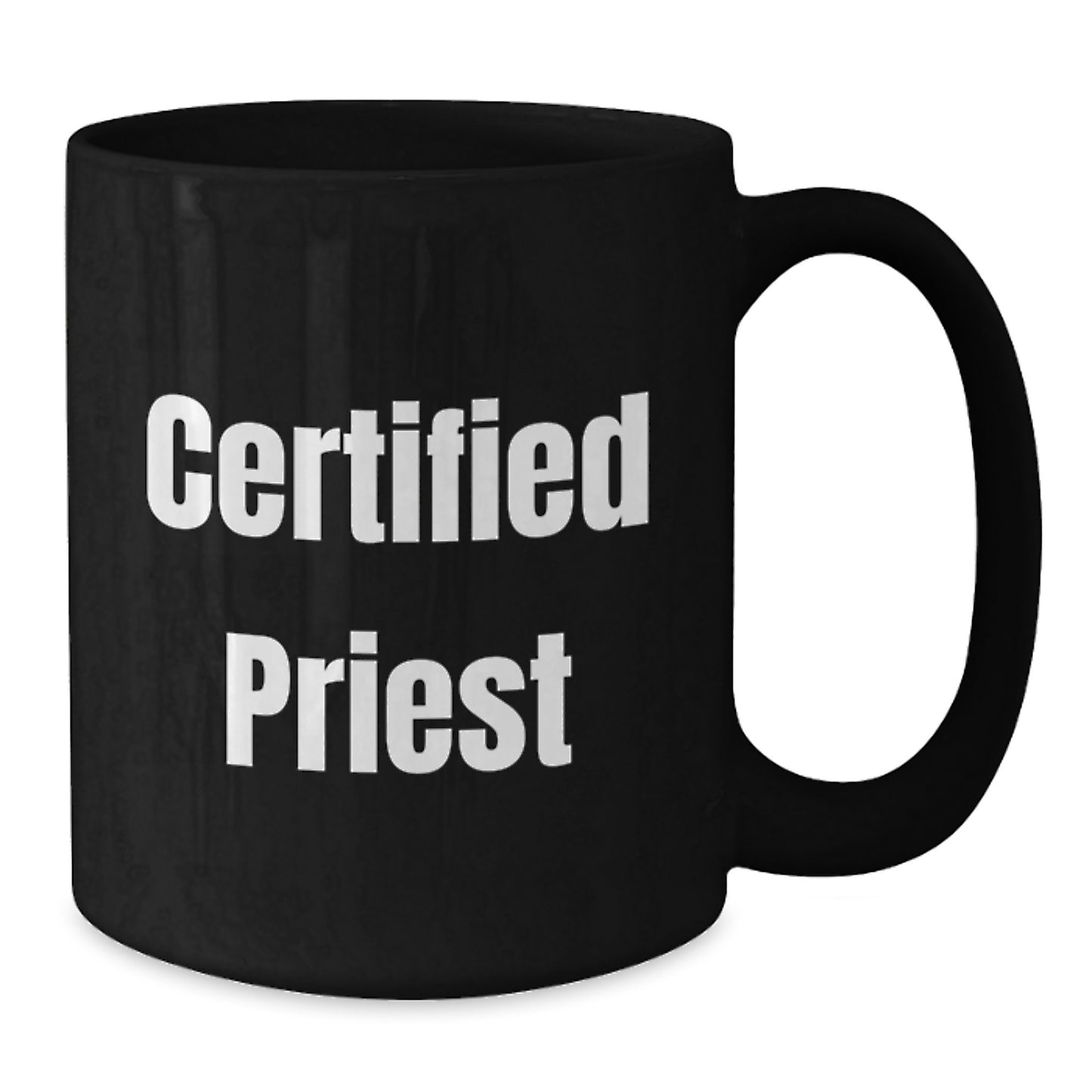 Funny Certified Priest Quote Black Coffee Mug, Gifts for Priest, Birthday Unique Presents from Friends and Family - Additional