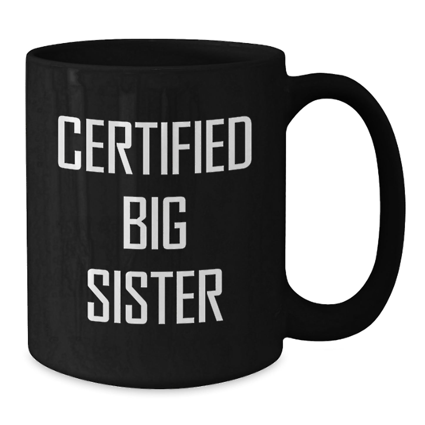 Funny Big Sister Gifts from Mom - 'Certified Big Sister' Quote on Black Coffee Mug, 11oz or 15oz, Birthday Unique Gifts for Her - Additional
