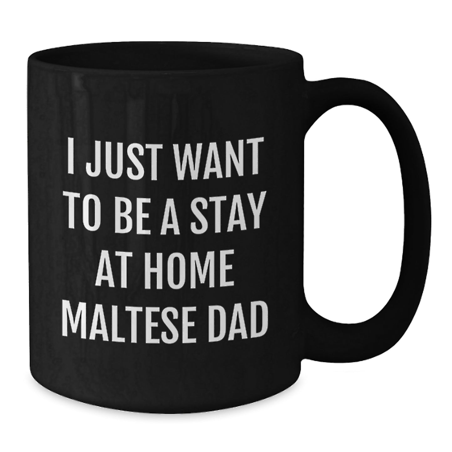 Maltese Dog Lovers Gifts, Funny Stay at Home Dad Mugs, Graduation Unique Gifts from Family to Friends - 11oz/15oz Black Ceramic - Additional