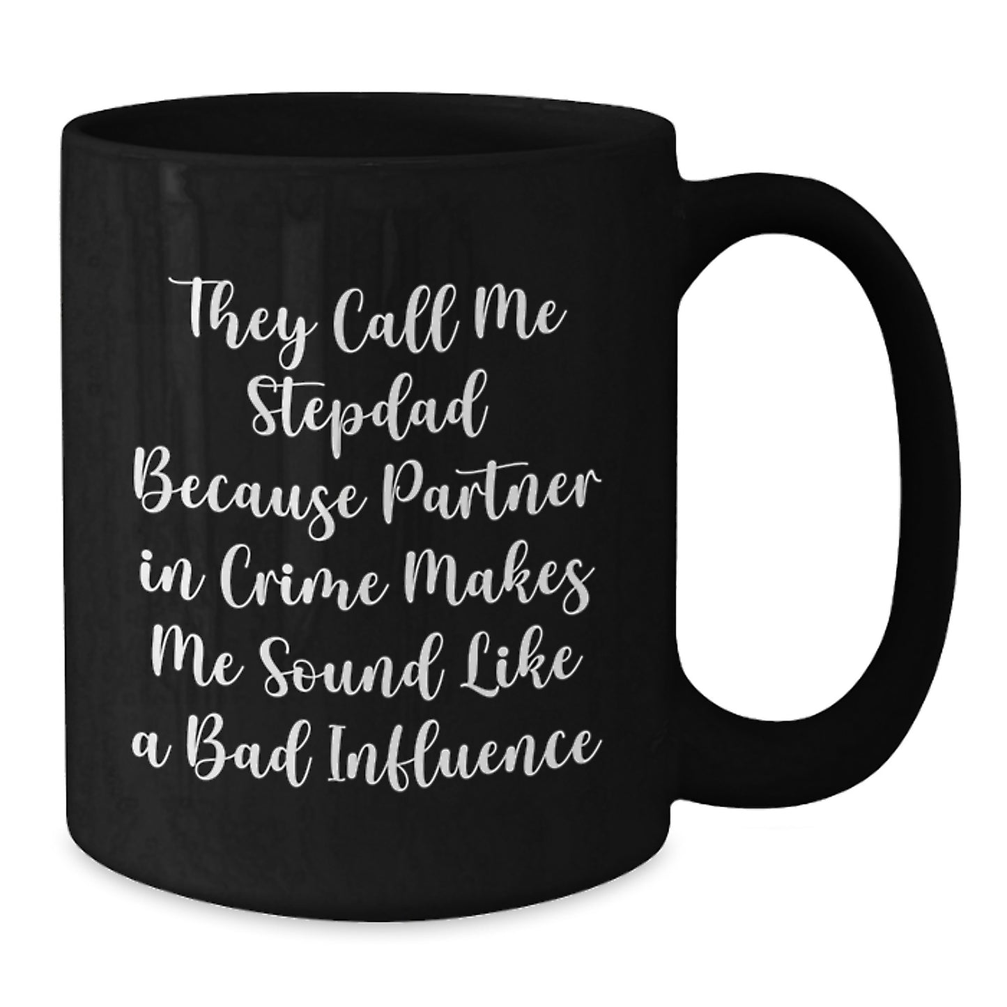 Funny Stepdad Gifts from Men to Stepdad, Black Coffee Mug for Graduation, 'They Call Me Stepdad Because Partner In Crime Makes Me Sound Like A Bad Influence' - Additional