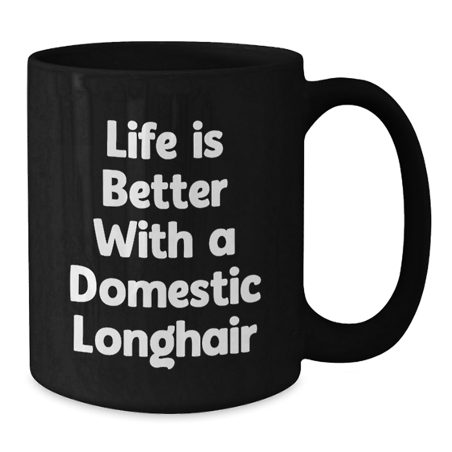 Funny Domestic Longhair Cat Gifts for Men - Life Is Better With A Domestic Longhair, Black Coffee Mug, Graduation Unique Gifts from Family, Friends to Coworkers - Additional