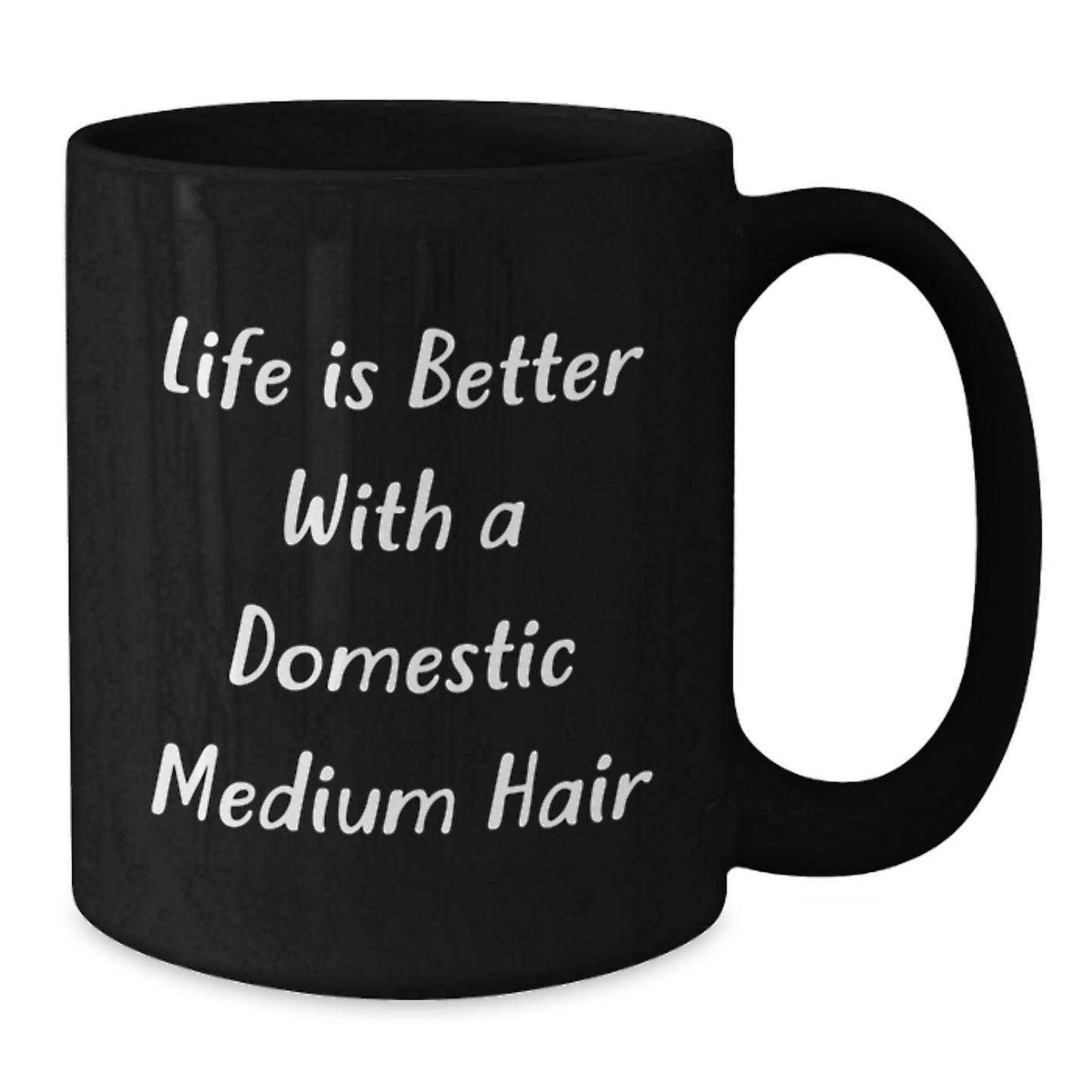 Domestic Medium Hair Lovers Gift, Funny Quote Black Coffee Mug, Perfect Birthday Unique Gifts from Friends, Family, Coworkers - 'Life Is Better With A Domestic Medium Hair' - Additional