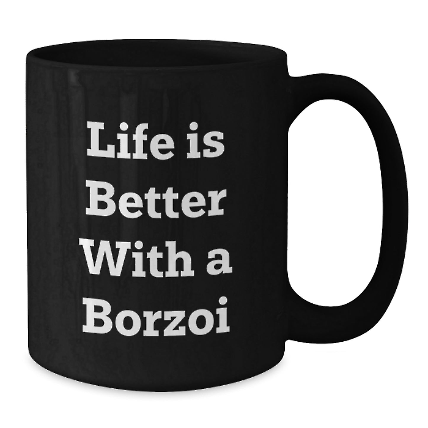 Life is Better with a Borzoi Dog Funny Borzoi Dog Gifts from Friends Birthday Unique Mugs for Borzoi Dog Lovers - Additional