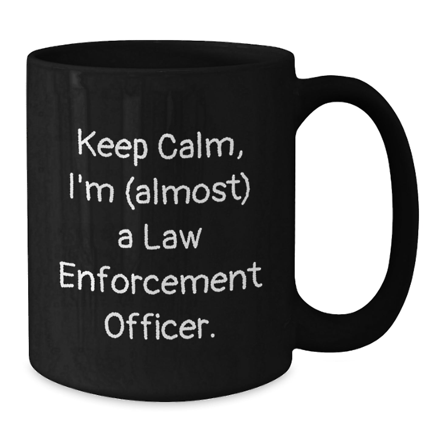 Funny Law Enforcement Officer Gifts, 'Keep Calm, I'm (almost) A Law Enforcement Officer!' Black Coffee Mug for Graduation from Friends - Additional