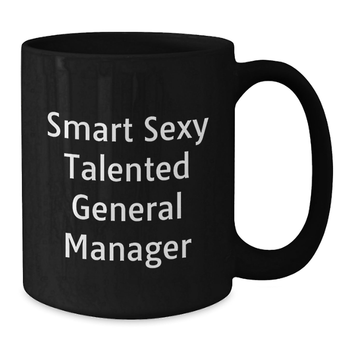Funny Smart Sexy Talented General Manager Gifts, Black Coffee Mug for Birthday, 'They're Smart, Sexy, and Talented' Quote, Gifts from Friends, Coworkers, Family, Gifts for General Manager, Men, Women - Additional