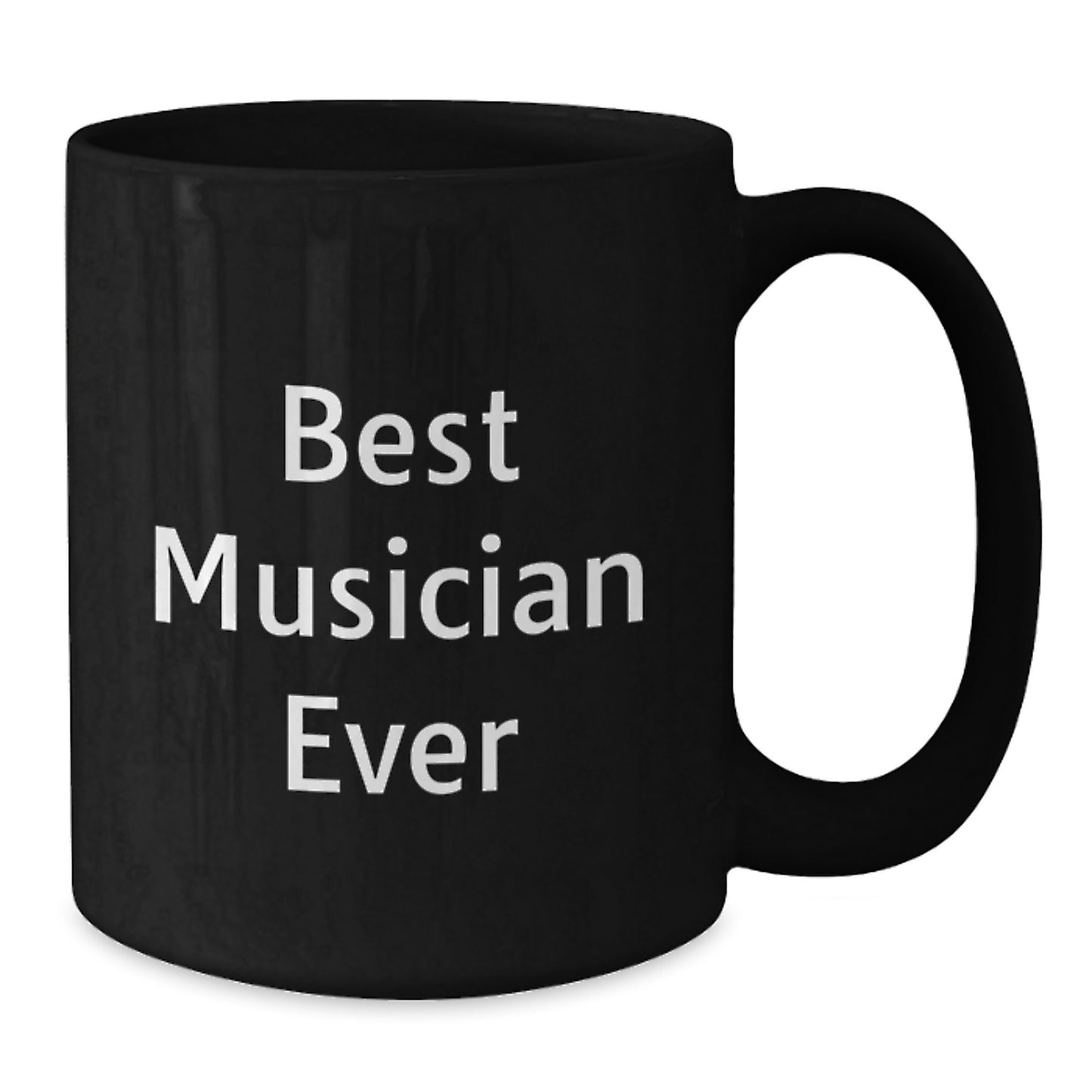 Funny Musician Gifts from Friends - Best Musician Ever Quote Black Coffee Mug, 11oz or 15oz, Microwave and Dishwasher Safe - Additional