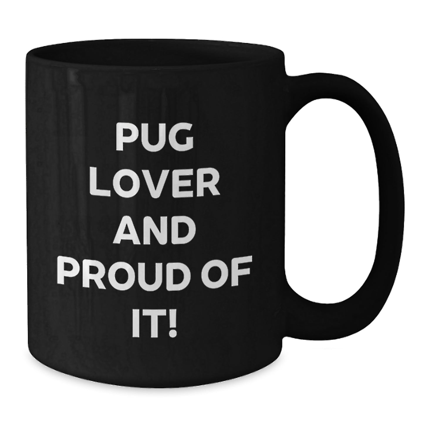 Pug Dog Lovers Gifts from Friends and Family, Pug Lover And Proud Of It, Black Coffee Mug for Birthday Celebrations - Additional