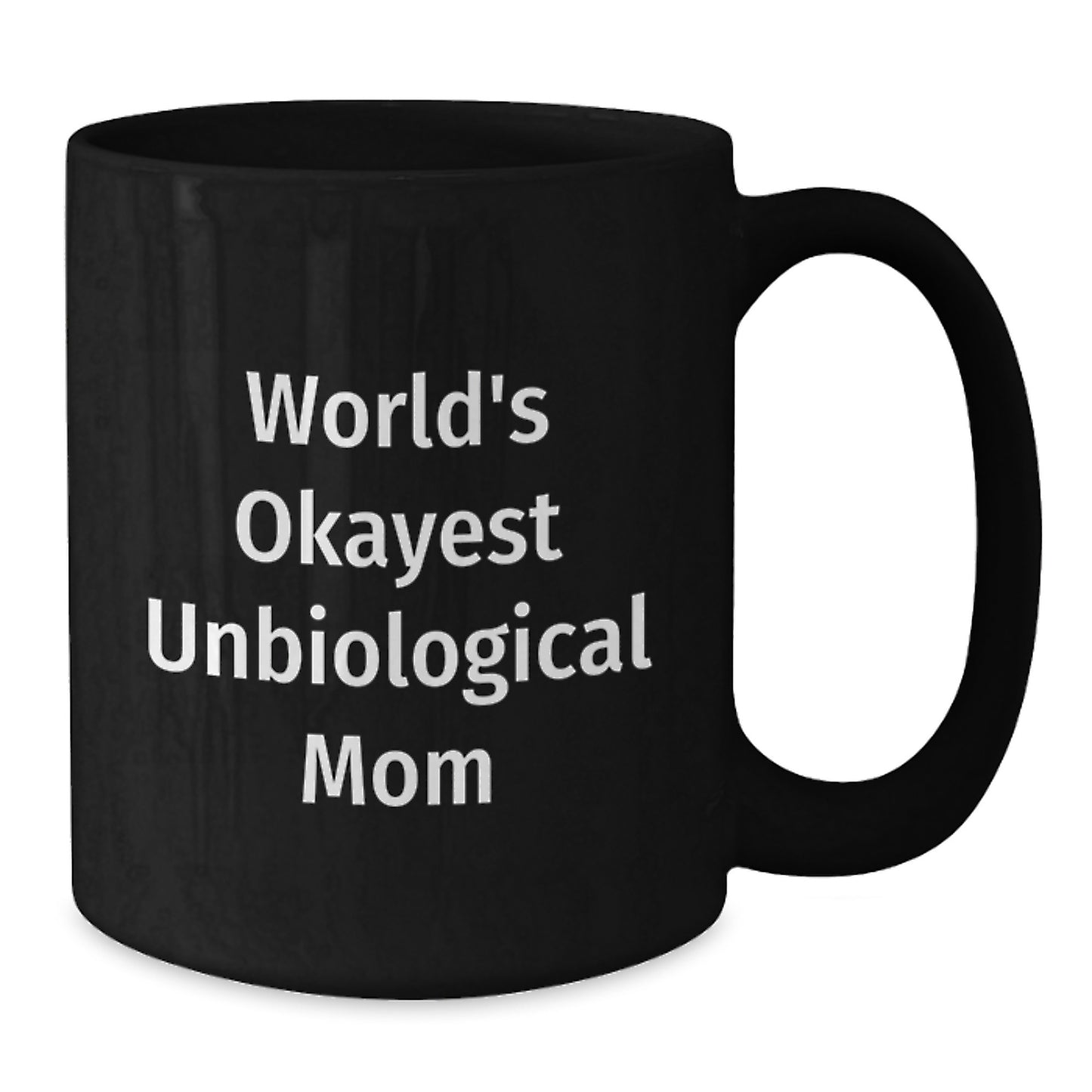 Funny Unbiological Mom Gifts, World's Okayest Unbiological Mom Black Coffee Mug, Graduation Unique Gifts from Friends, Unbiological Mom Coffee Mug, Inspirational, Okayest Unbiological Mom Gifts - Additional