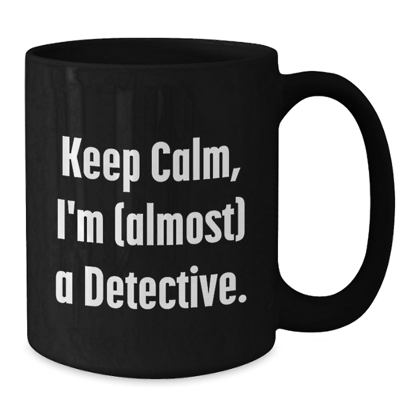 Detective Gifts from Friends, Funny Quotes for Graduation, Black Coffee Mug, 'Keep Calm, I'm (almost) A Detective.' - Additional