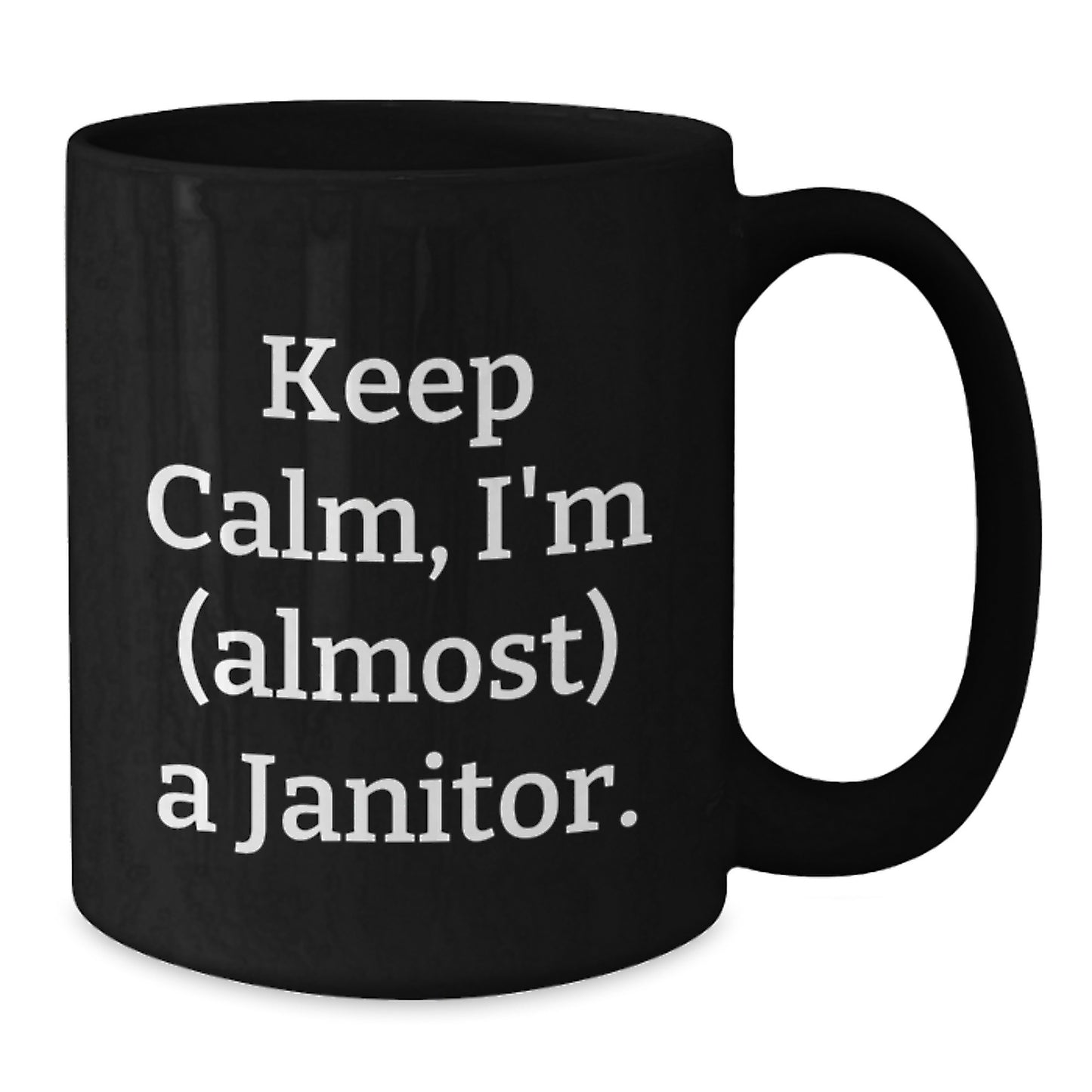 Funny Janitor Gifts for Him, 'Keep Calm, I'm (almost) A Janitor.' Black Coffee Mug, Graduation Unique Gifts, Gifts from Men to Janitor - Additional