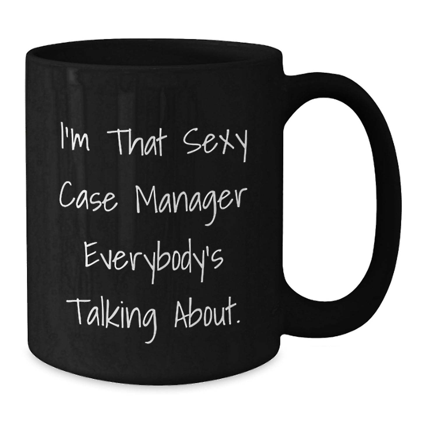 Funny Case Manager Gifts from Friends and Family - I'm That Sexy Case Manager Everybody's Talking About. - Black Coffee Mug for Case Manager Graduation Unique Gifts - Additional