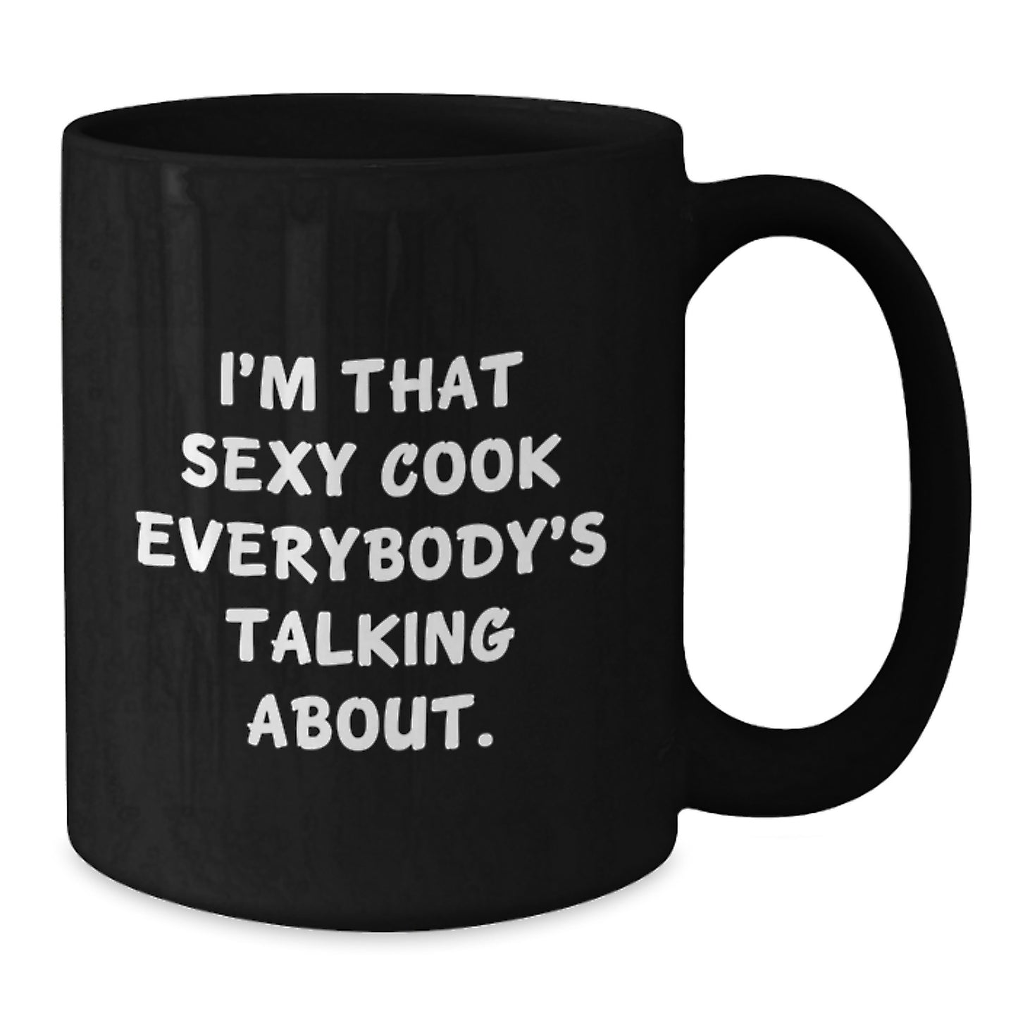 Funny Cook Gifts for Graduation - 'I'm That Sexy Cook Everybody's Talking About.' Black Coffee Mug from Friends to Family - Additional