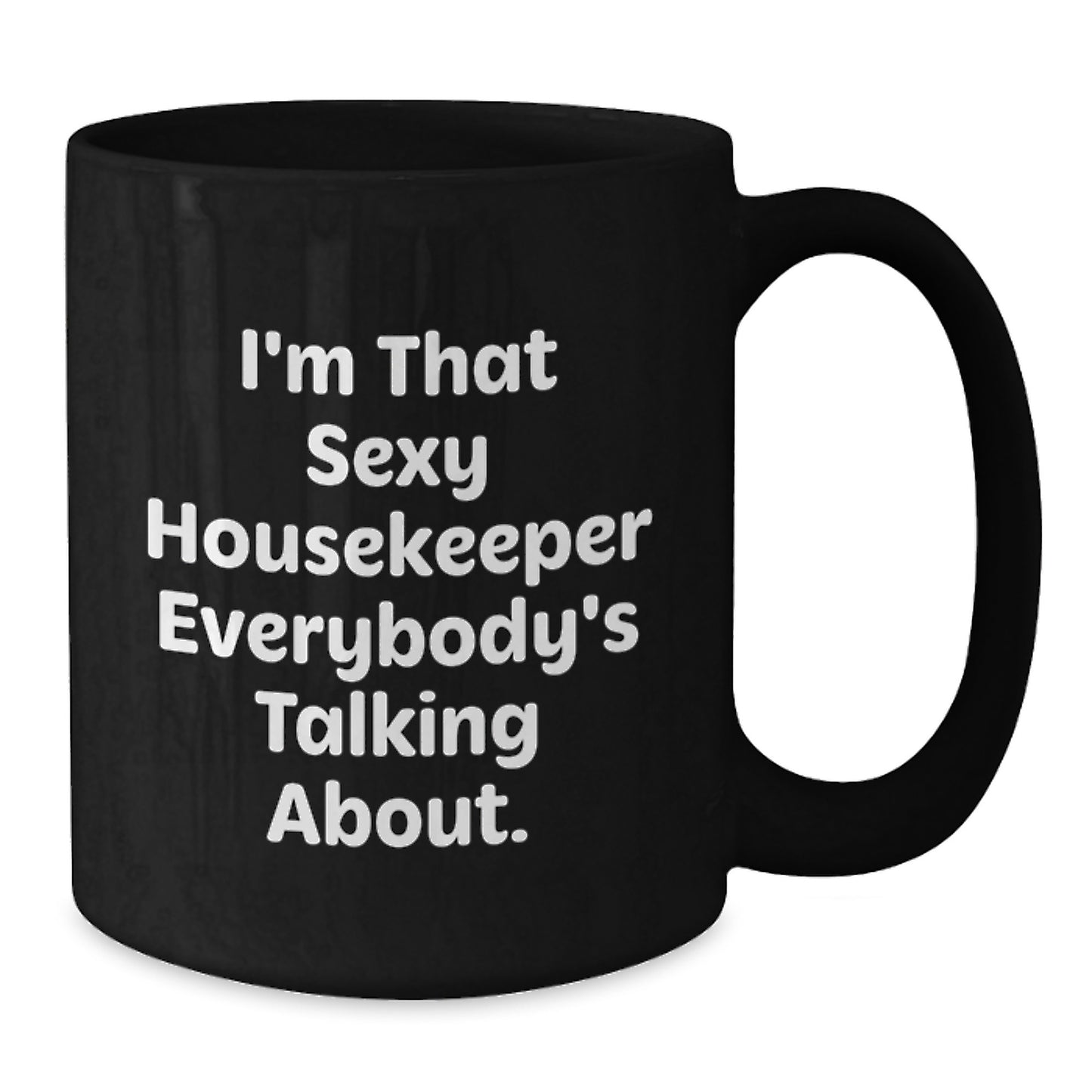 Funny Housekeeper Quotes Gifts from Friends and Family for Housekeeper Graduation Unique Black Coffee Mug - Additional