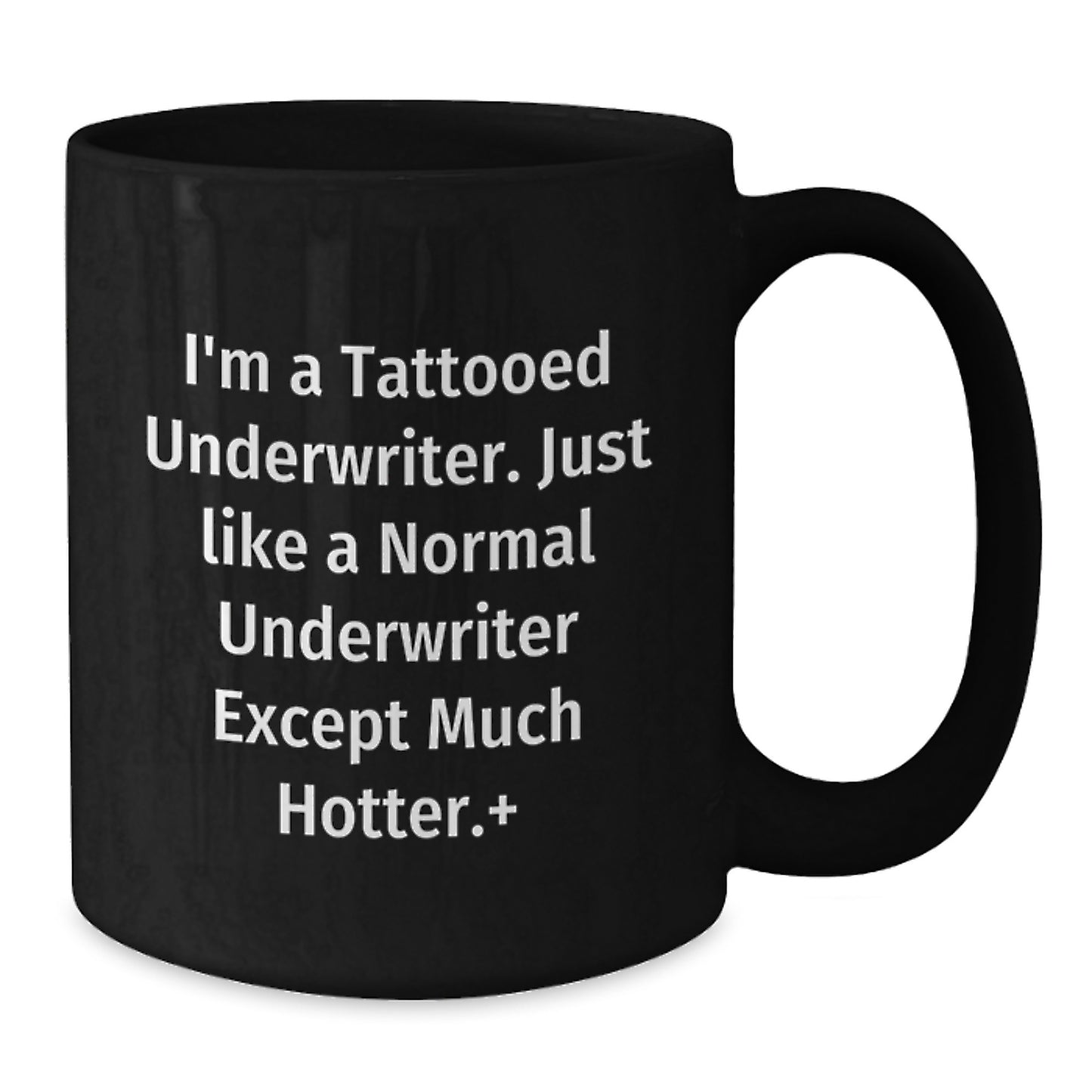 Funny Underwriter Gifts, I'm A Tattooed Underwriter, Black Coffee Mug for Birthday, Gifts from Friends to Underwriter, Unique Birthday Unique Gifts for Men - Additional