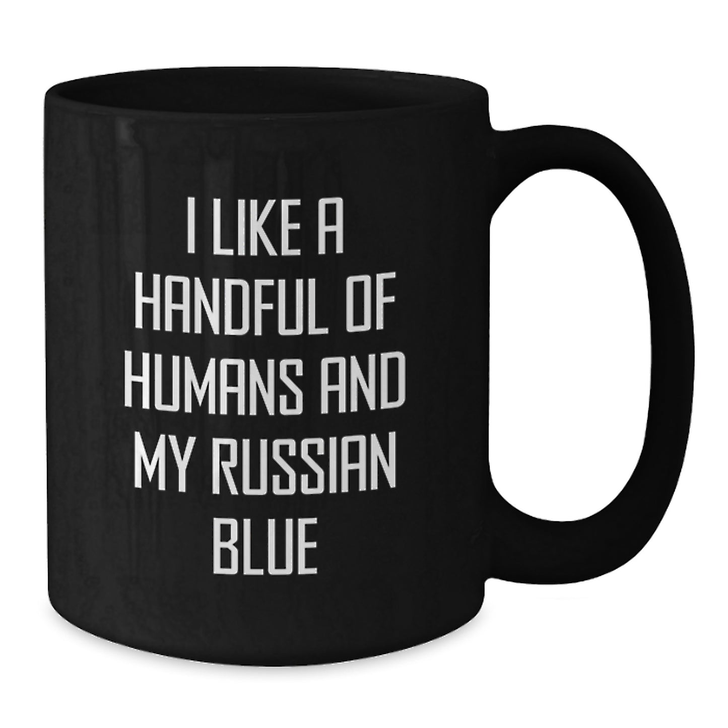 Funny Russian Blue Cat Lover Gifts from Friends for Birthday - I Like A Handful Of Humans And My Russian Blue Cat Quote Black Coffee Mug - Additional