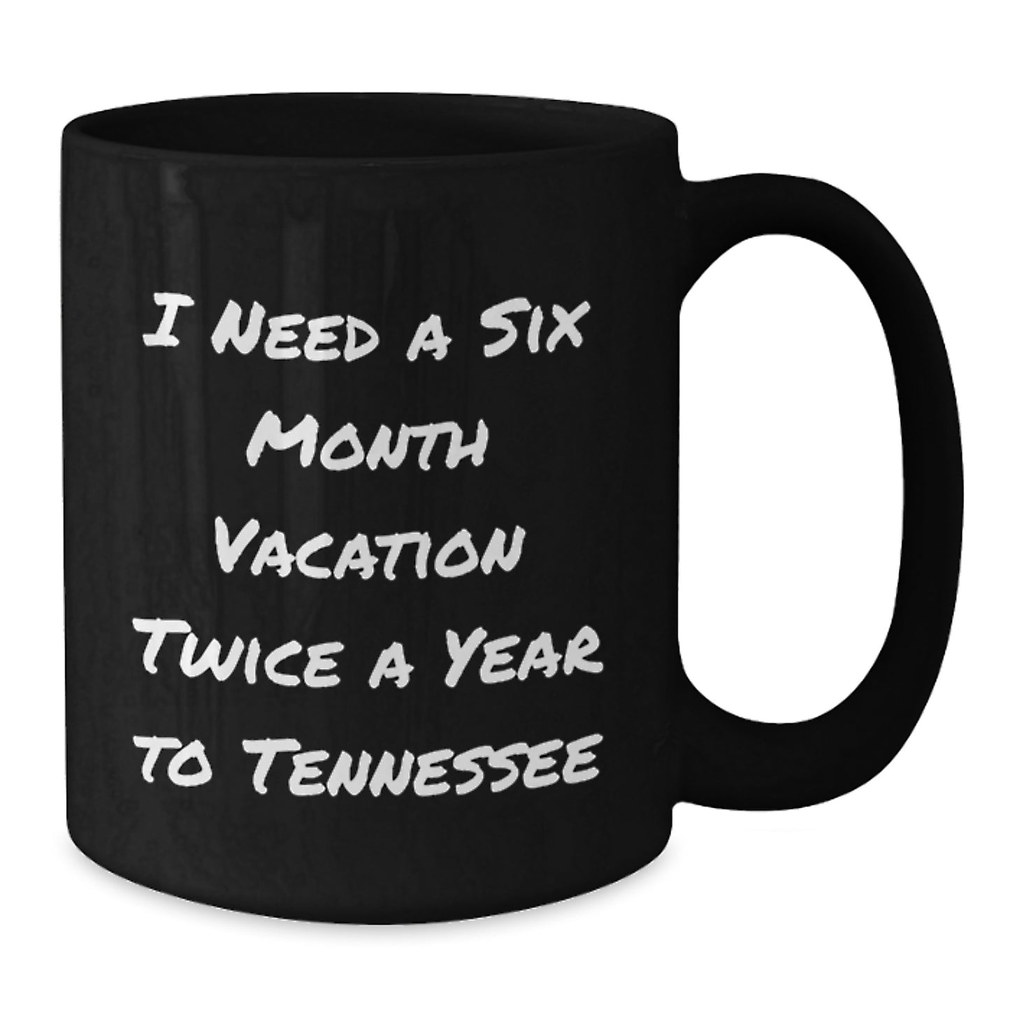 Tennessee Lovers' Six Month Vacation Coffee Mug, Gifts from Men to Tennessee Friends for Graduation, 'I Need A Six Month Vacation Twice A Year To Tennessee' Funny Quote Black Coffee Mug - Additional
