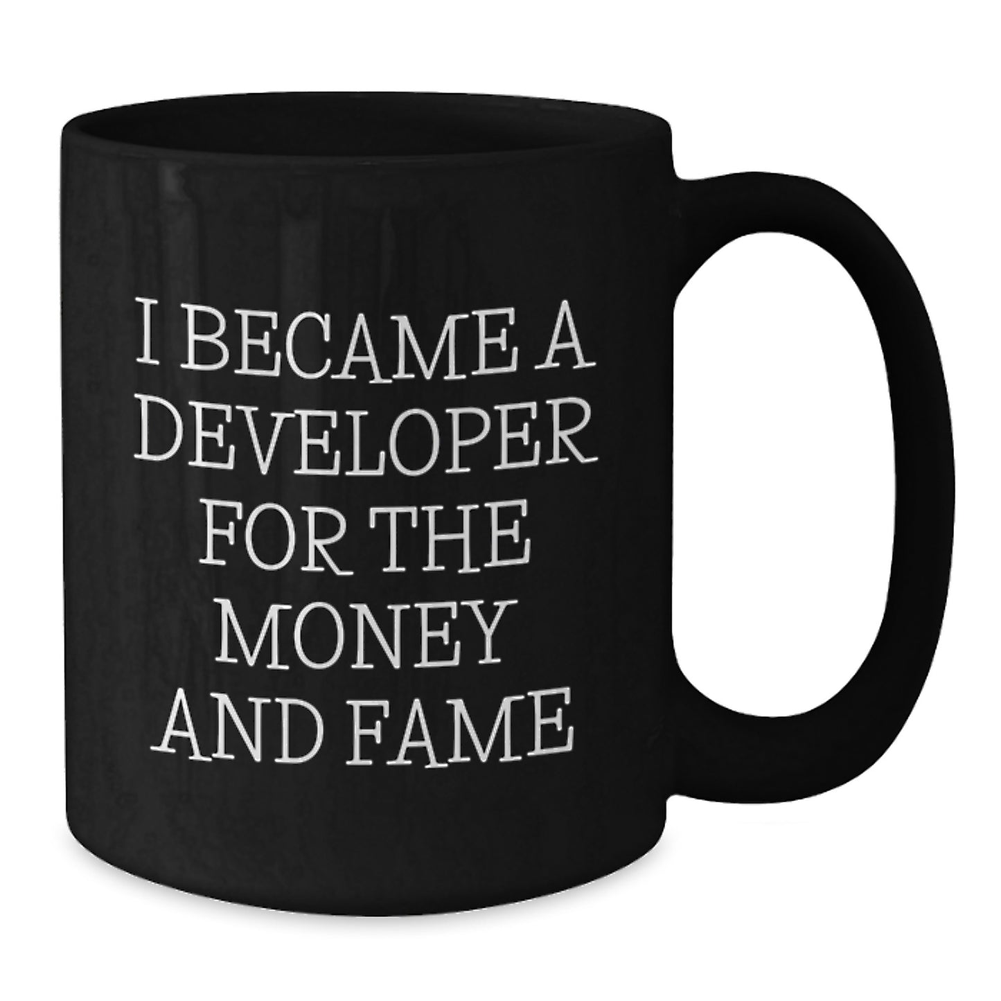 Funny Developer Gifts for Graduation - 'I Became A Developer For The Money And Fame' Black Coffee Mug from Friends to Coworkers - Additional