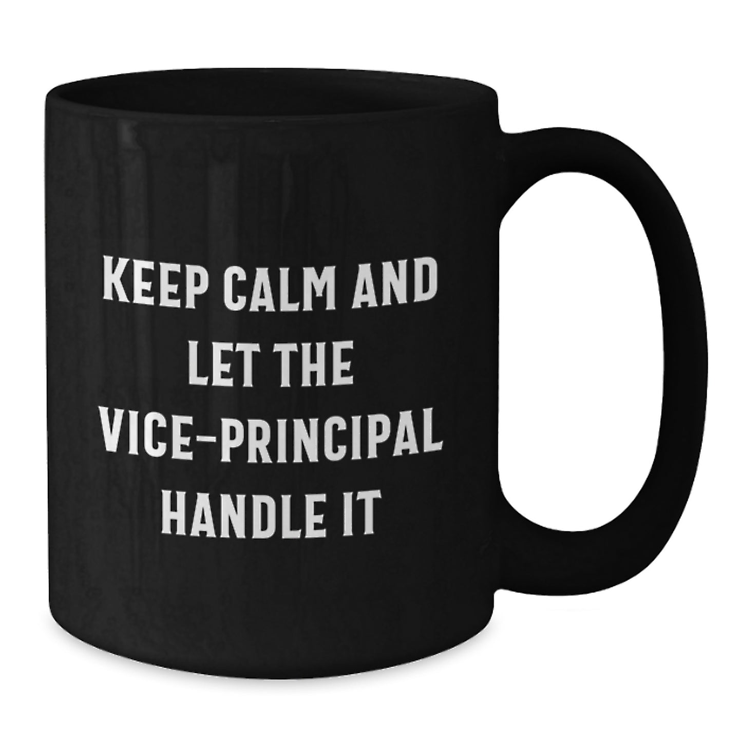 Funny Vice-Principal Quotes Black Coffee Mug, Gifts from Friends for Graduation, Keep Calm And Let The Vice-Principal Handle It, 11oz or 15oz Microwave and Dishwasher Safe - Additional
