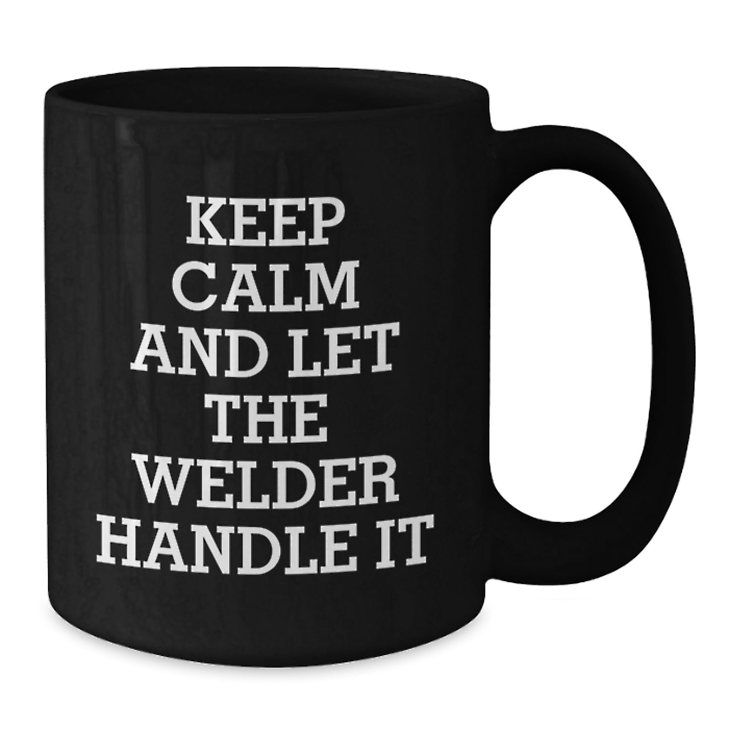 Welder Gifts for Men, Funny Inspirational Quote Black Coffee Mug, 11oz or 15oz, Microwave and Dishwasher Safe, Gifts from Family to Welder - Additional