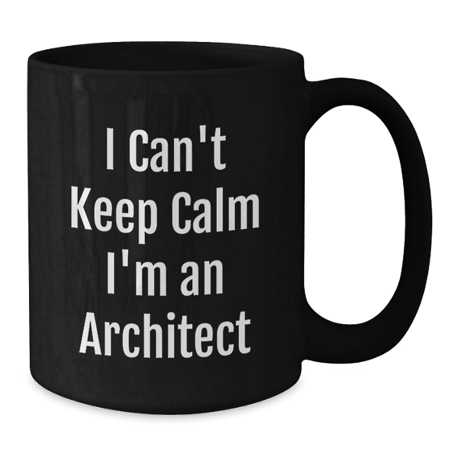 Funny Architect Gifts I Can't Keep Calm I'm An Architect Black Coffee Mugs for Birthday - Gifts from Friends to Colleagues - Additional